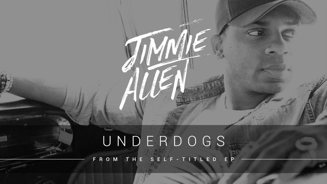 Jimmie Allen. You are the father, Underdog, Music songs