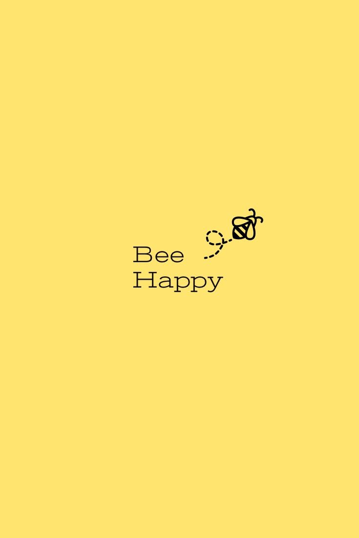 Bee happy iphone wallpaper. Happy wallpaper, Bee happy quotes, Bee happy