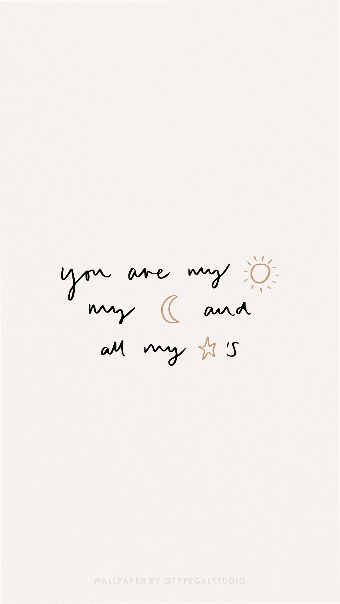 Hand lettered quote wallpaper. You are my sun, moon and all my