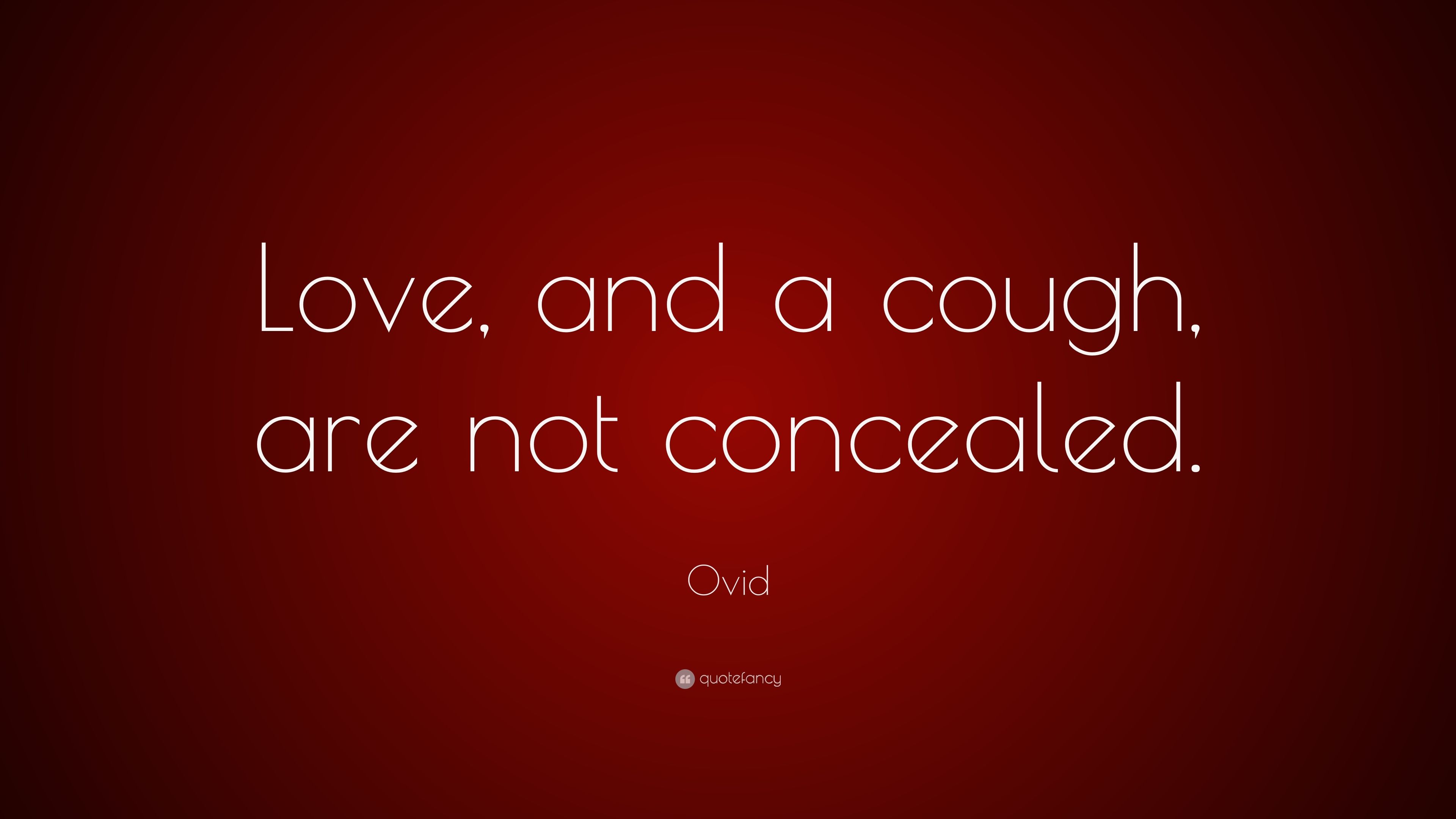 Ovid Quote: “Love, and a cough, are not concealed.” 9 wallpaper