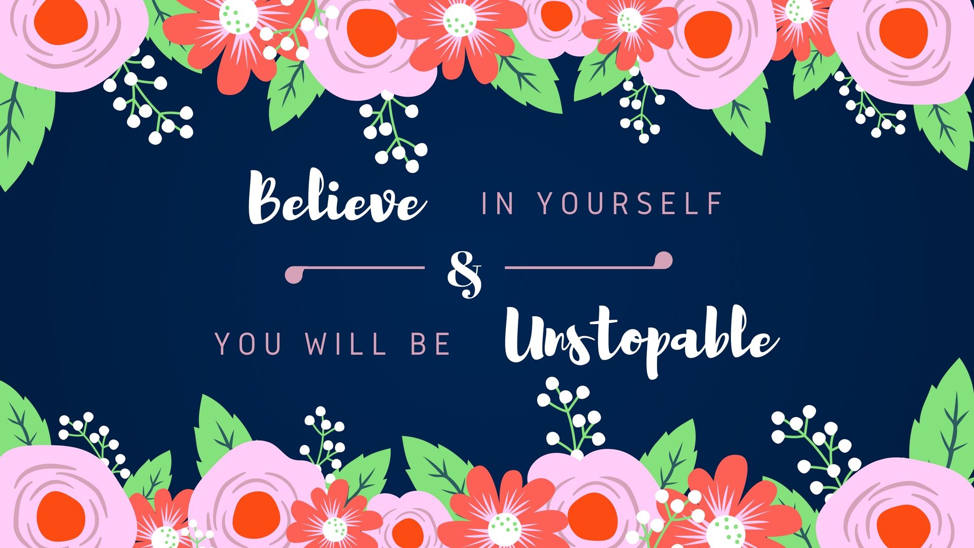 Believe in yourself and you will be unstoppable.. Desktop