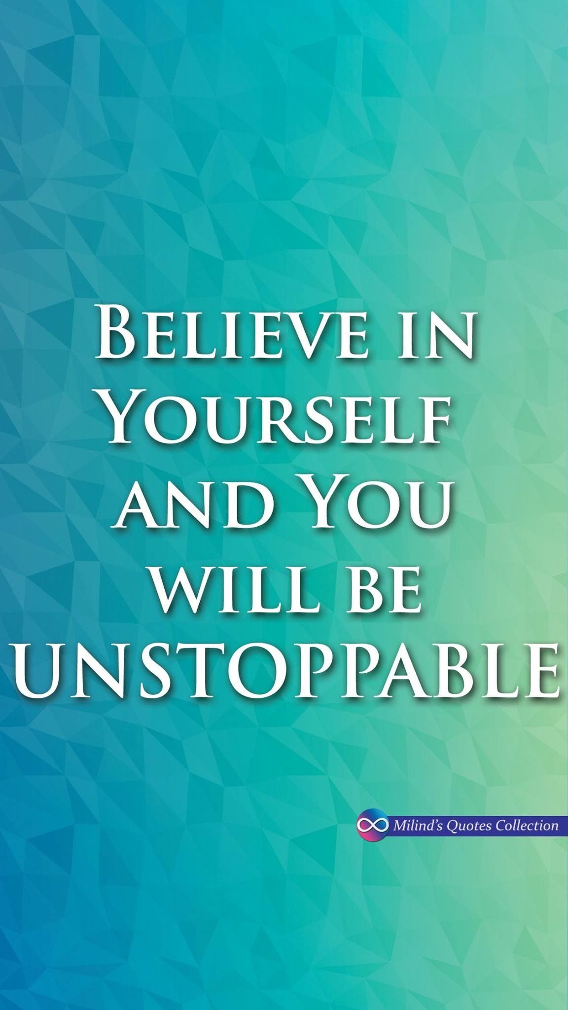 Believe in #Yourself and #You will be #UNSTOPPABLE. #MilindsQuotesCollection #Quotes #Wallpaper #Picofth. Unstoppable quotes, Wallpaper quotes, Believe