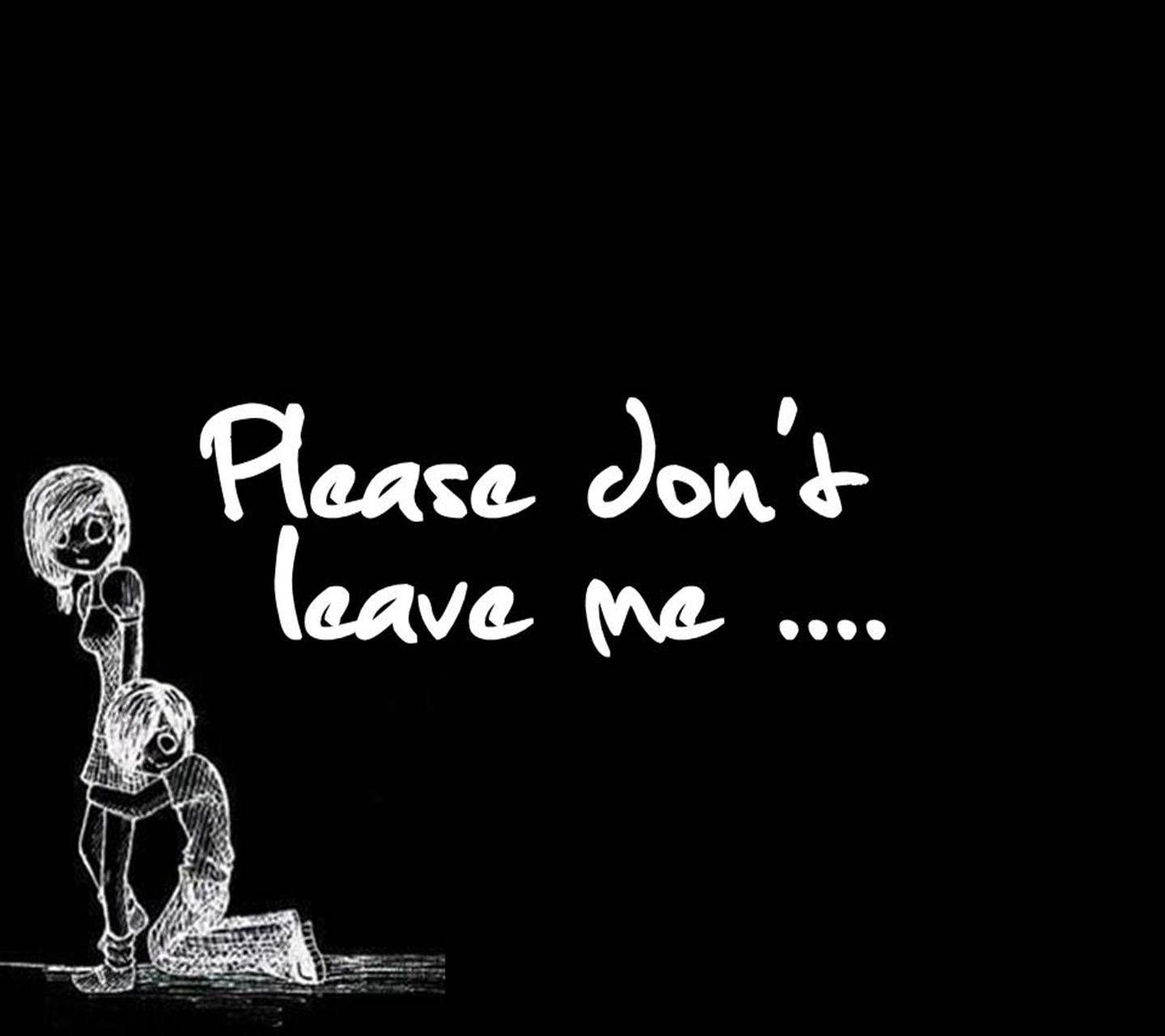 Don T Leave Me Wallpapers Wallpaper Cave