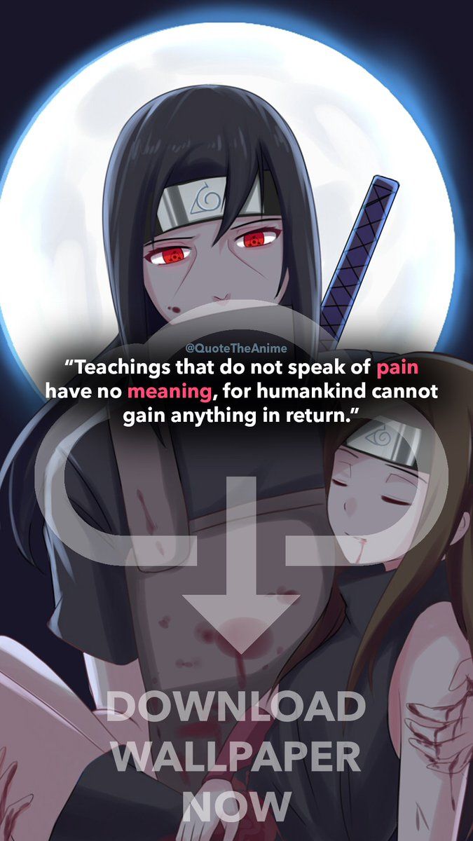 Quote The Anime Wallpaper Itachi Quotes Quotes Teachings That Do Not Speak Of Pain Have No Meaning For Humankind Cannot Gain Anything In Return #itachi #