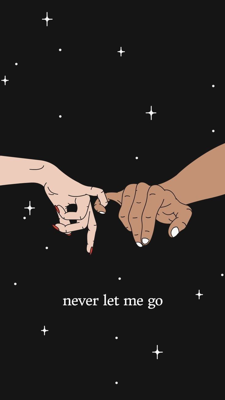 Never let me go. Wallpaper quotes, Couple wallpaper, Tumblr wallpaper