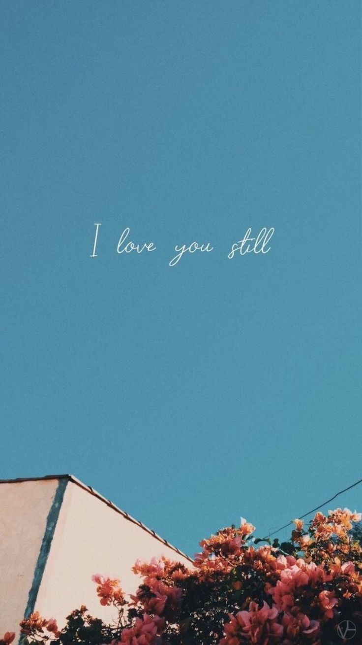 I love you still. Aesthetic wallpaper, Aesthetic iphone