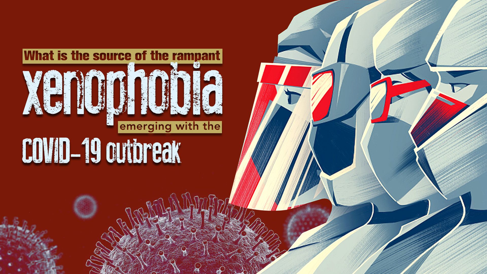 What Is Driving The Xenophobia Amid COVID 19 Outbreak?