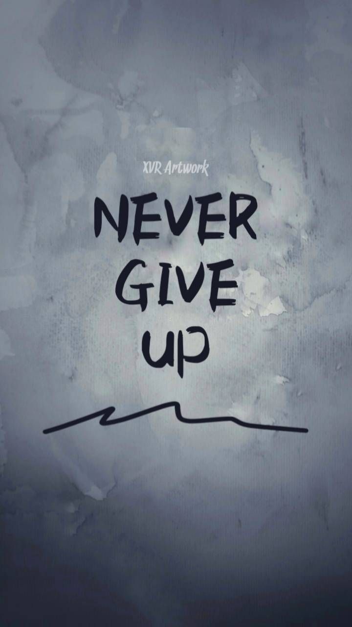 Never Give Up Wallpaper by XVRIST. Giving