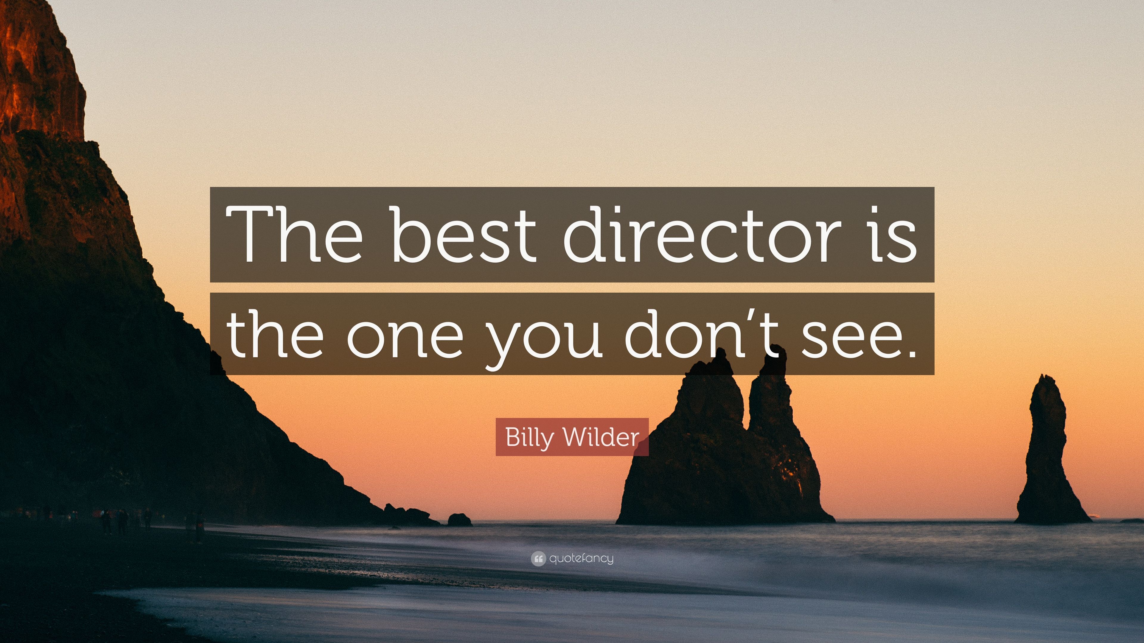 Billy Wilder Quote: “The best director is the one you don't see