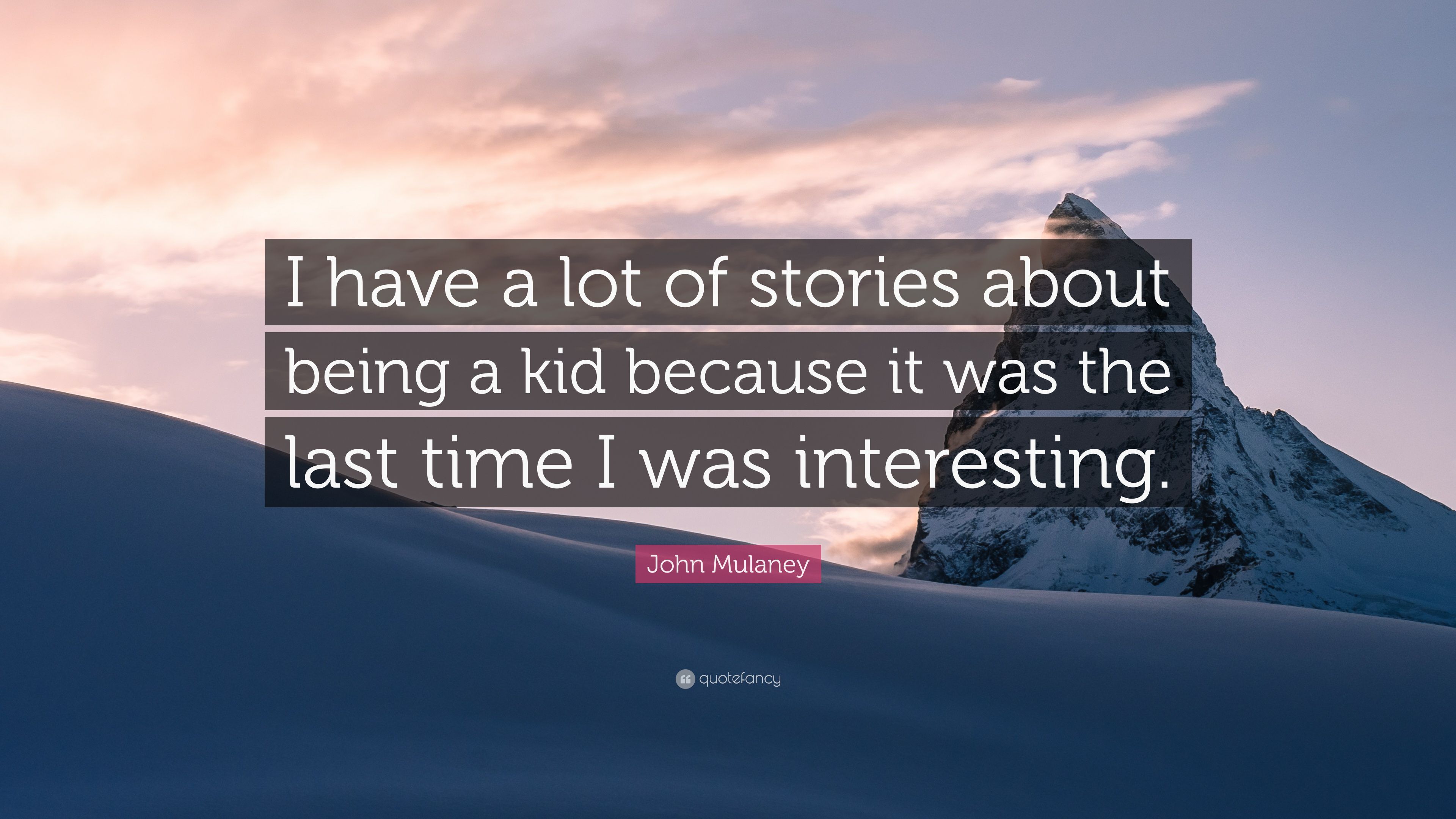 John Mulaney Quote: “I have a lot of stories about being a kid