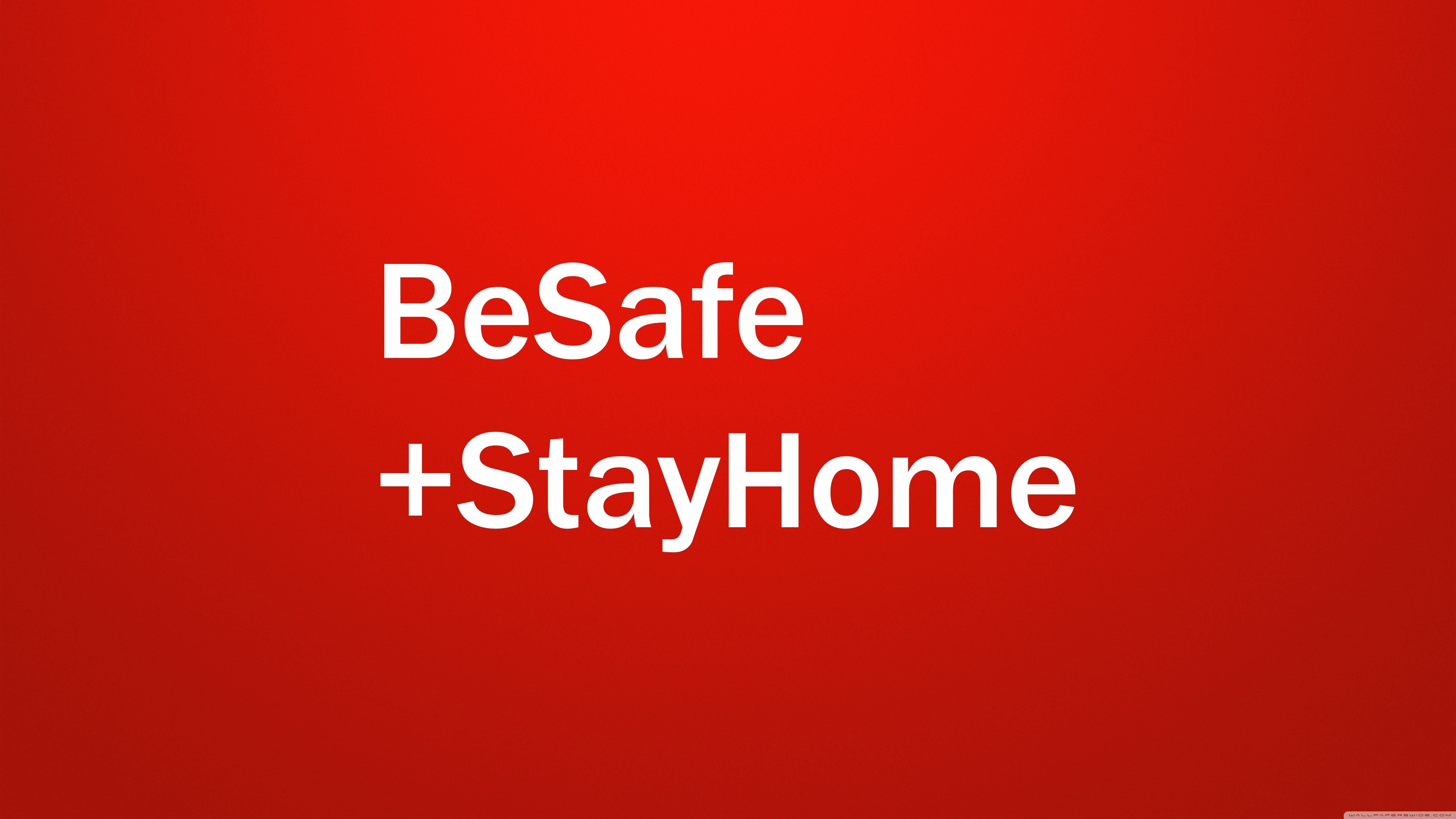 Be Safe, Stay Home Ultra HD Desktop Background Wallpaper