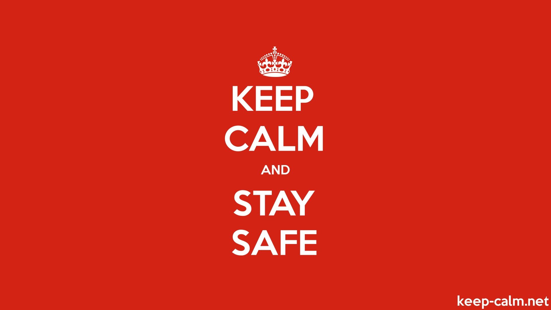 KEEP CALM AND STAY SAFE