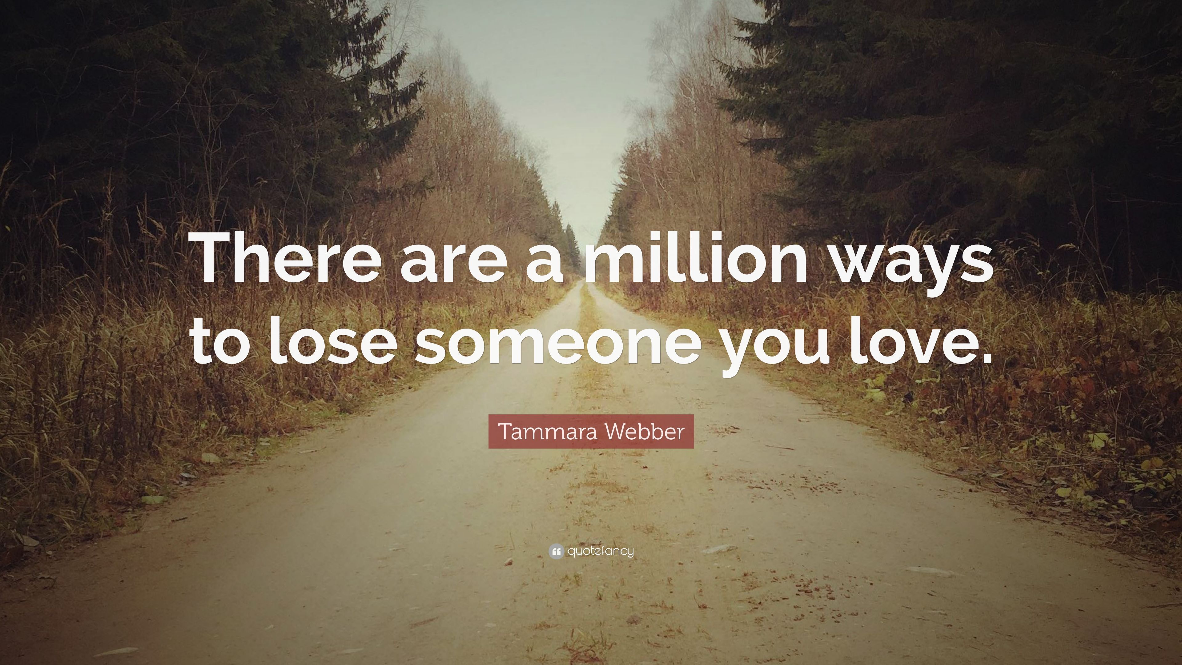 Tammara Webber Quote: “There are a million ways to lose someone