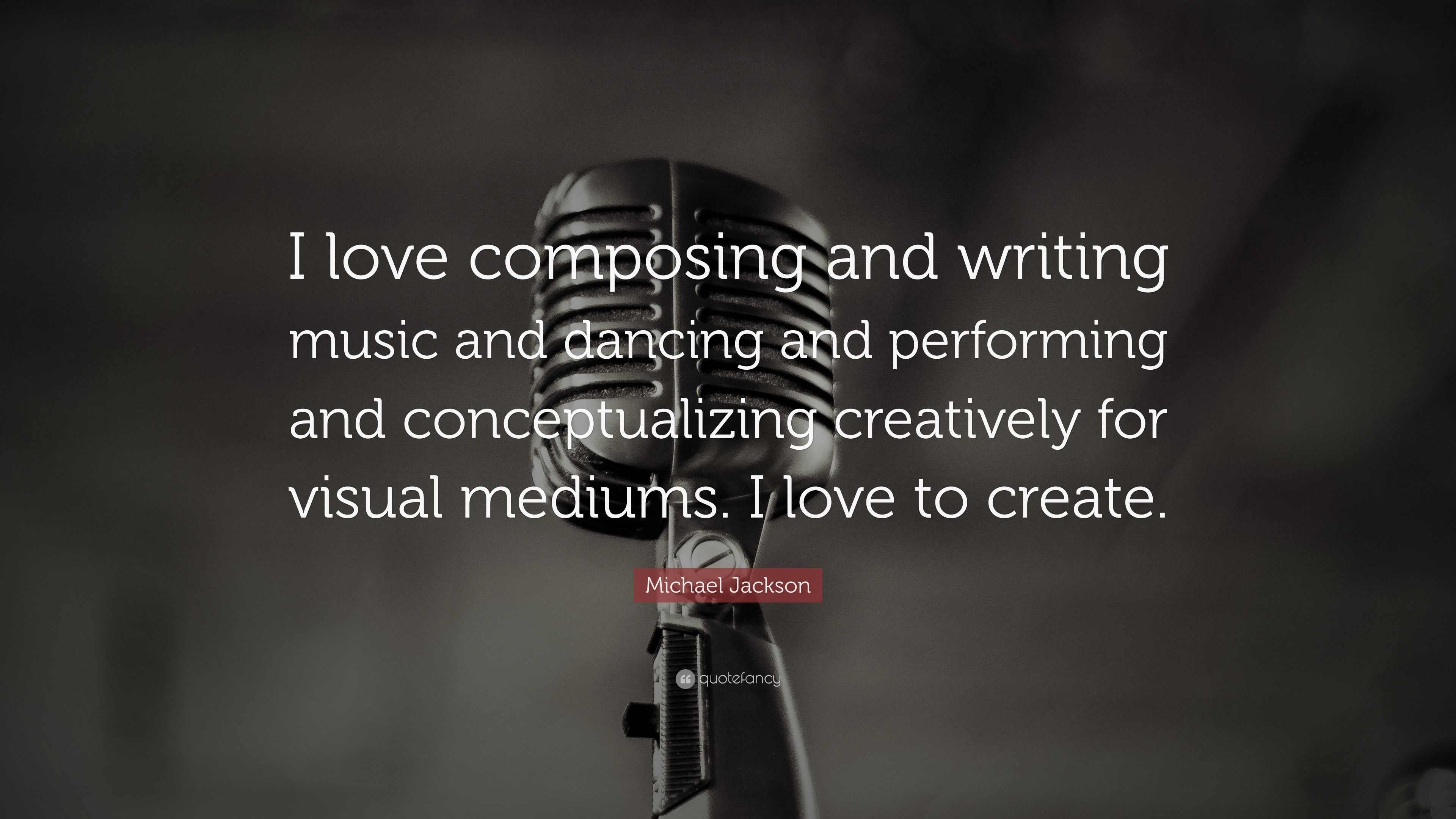 Michael Jackson Quote: “I love composing and writing music