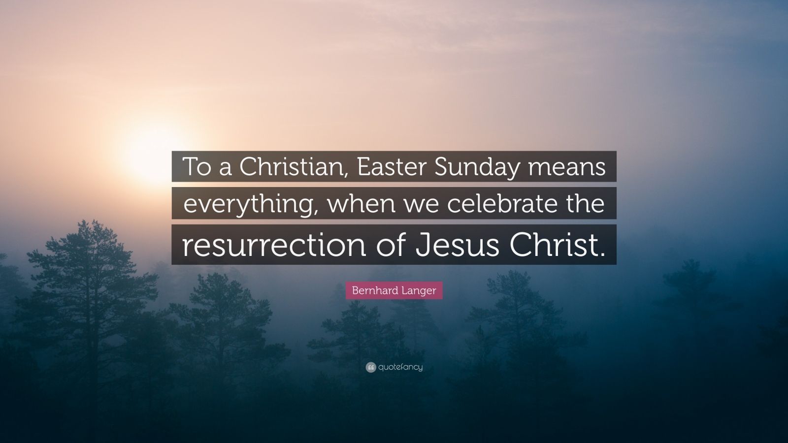 Bernhard Langer Quote: “To a Christian, Easter Sunday means