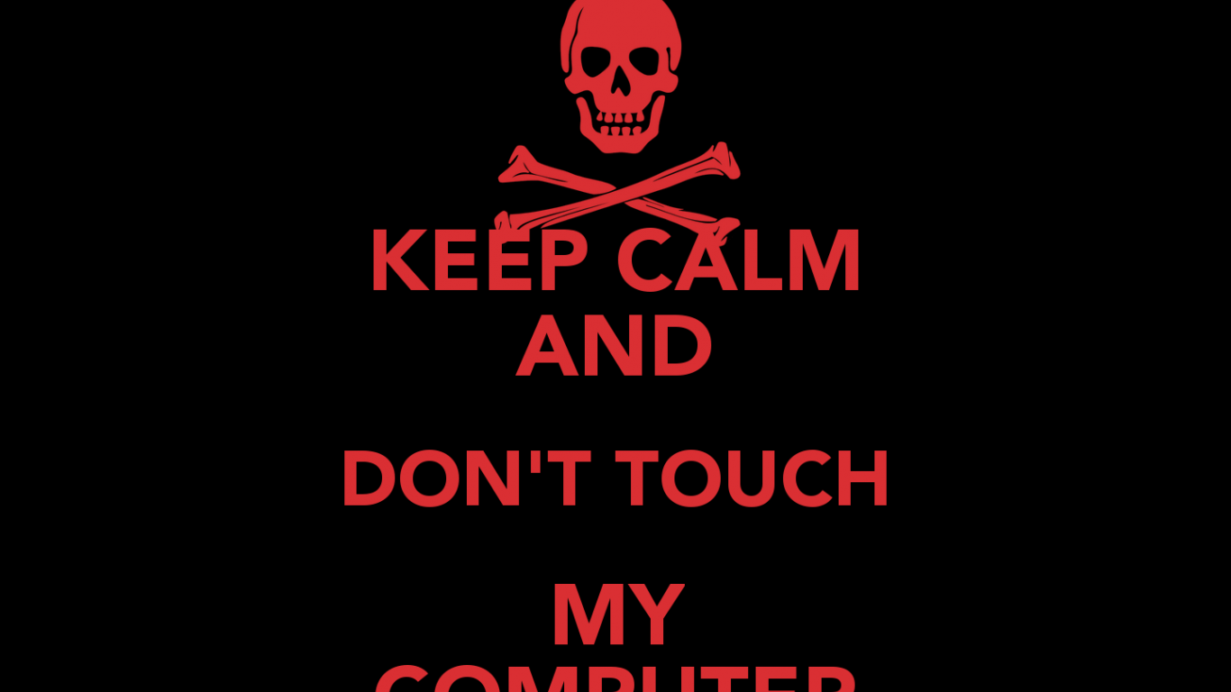 Free download KEEP CALM AND DONT TOUCH MY COMPUTER KEEP CALM AND