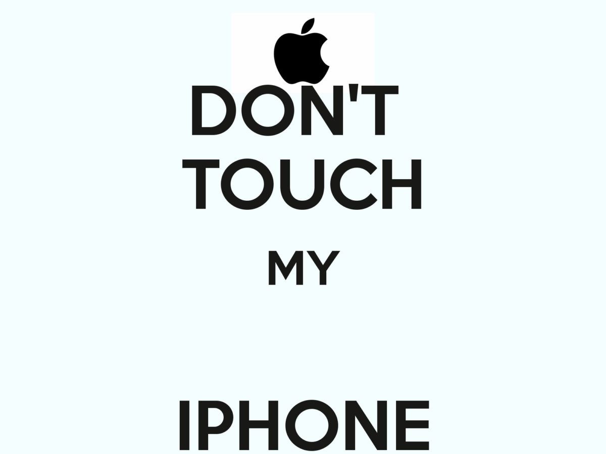 DON'T TOUCH MY IPHONE