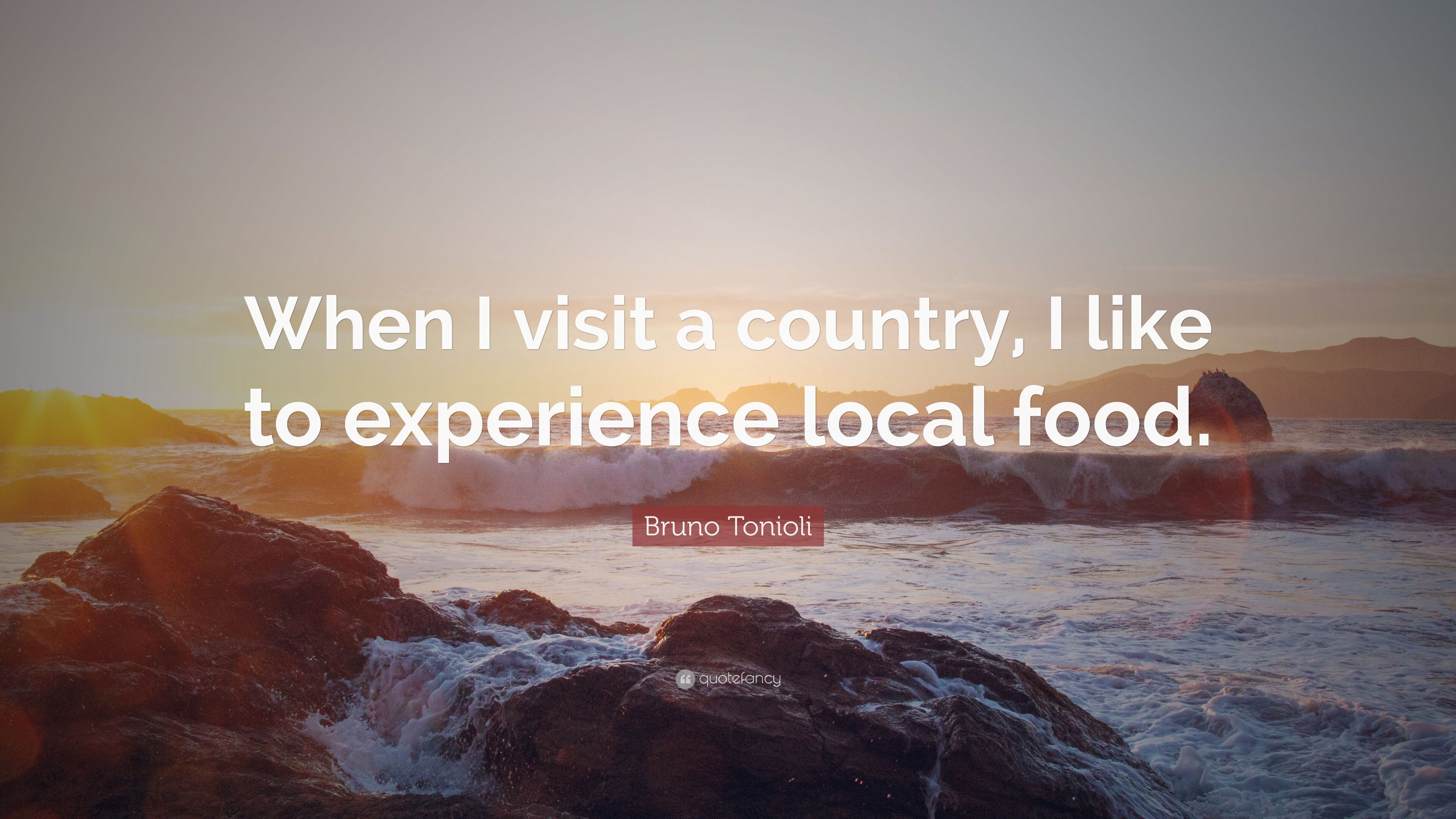 Bruno Tonioli Quote: “When I visit a country, I like to experience