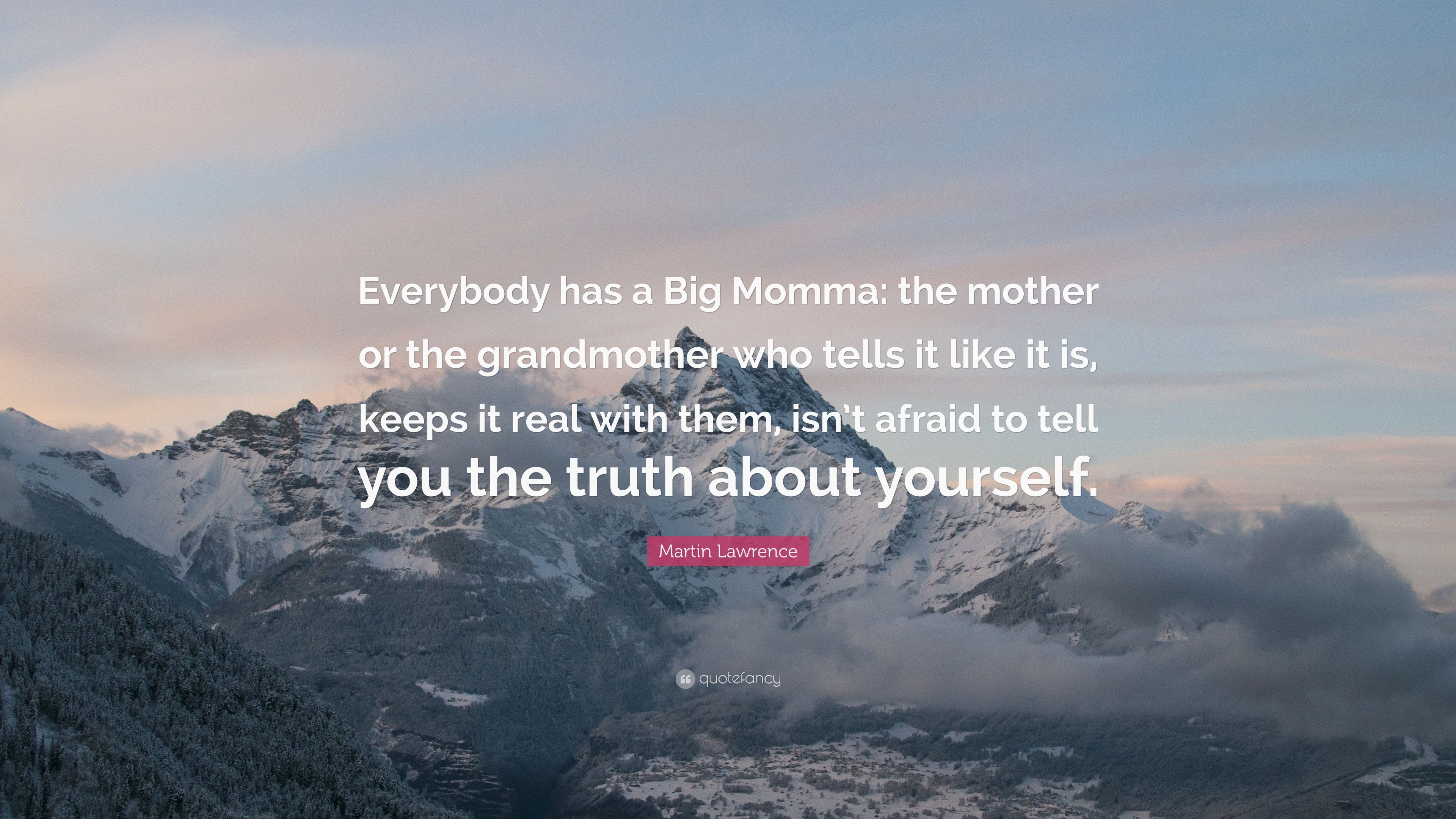Martin Lawrence Quote: “Everybody has a Big Momma: the mother or
