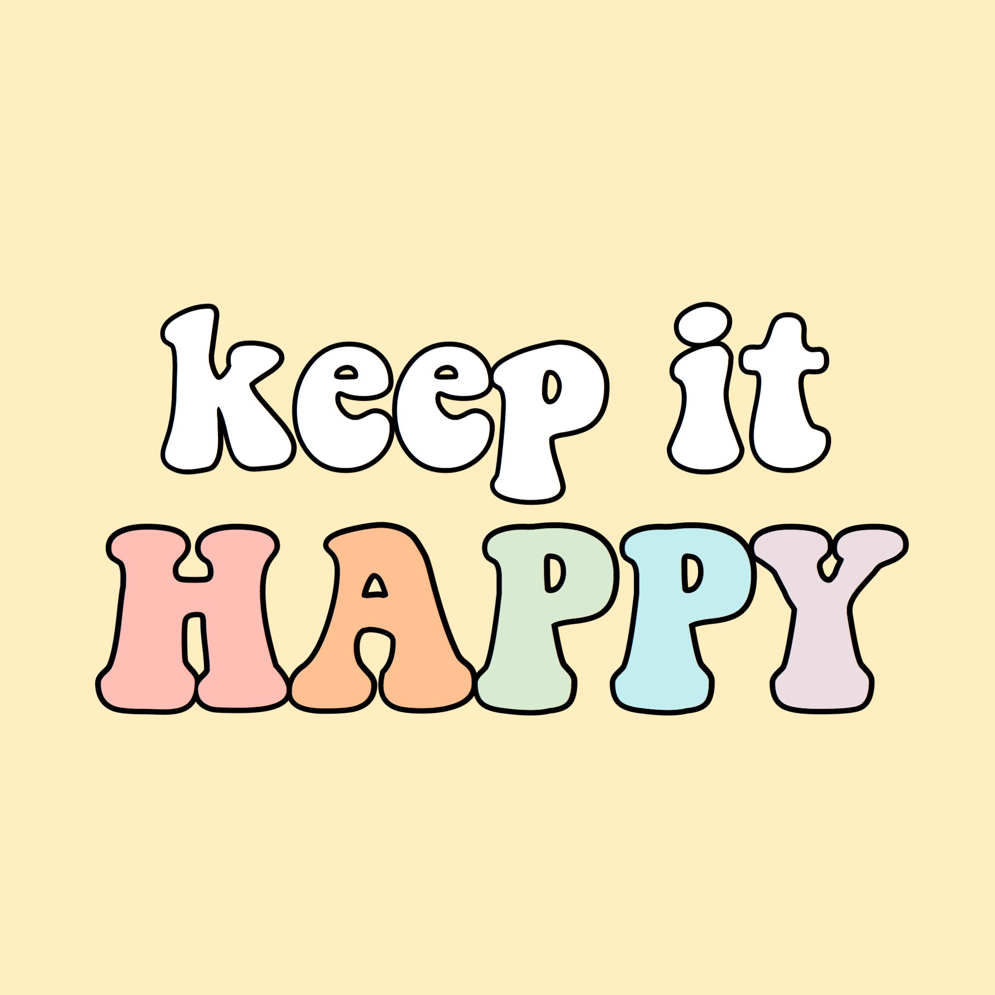 keep it happy words quotes rainbow yellow aesthetic vsco tumblr