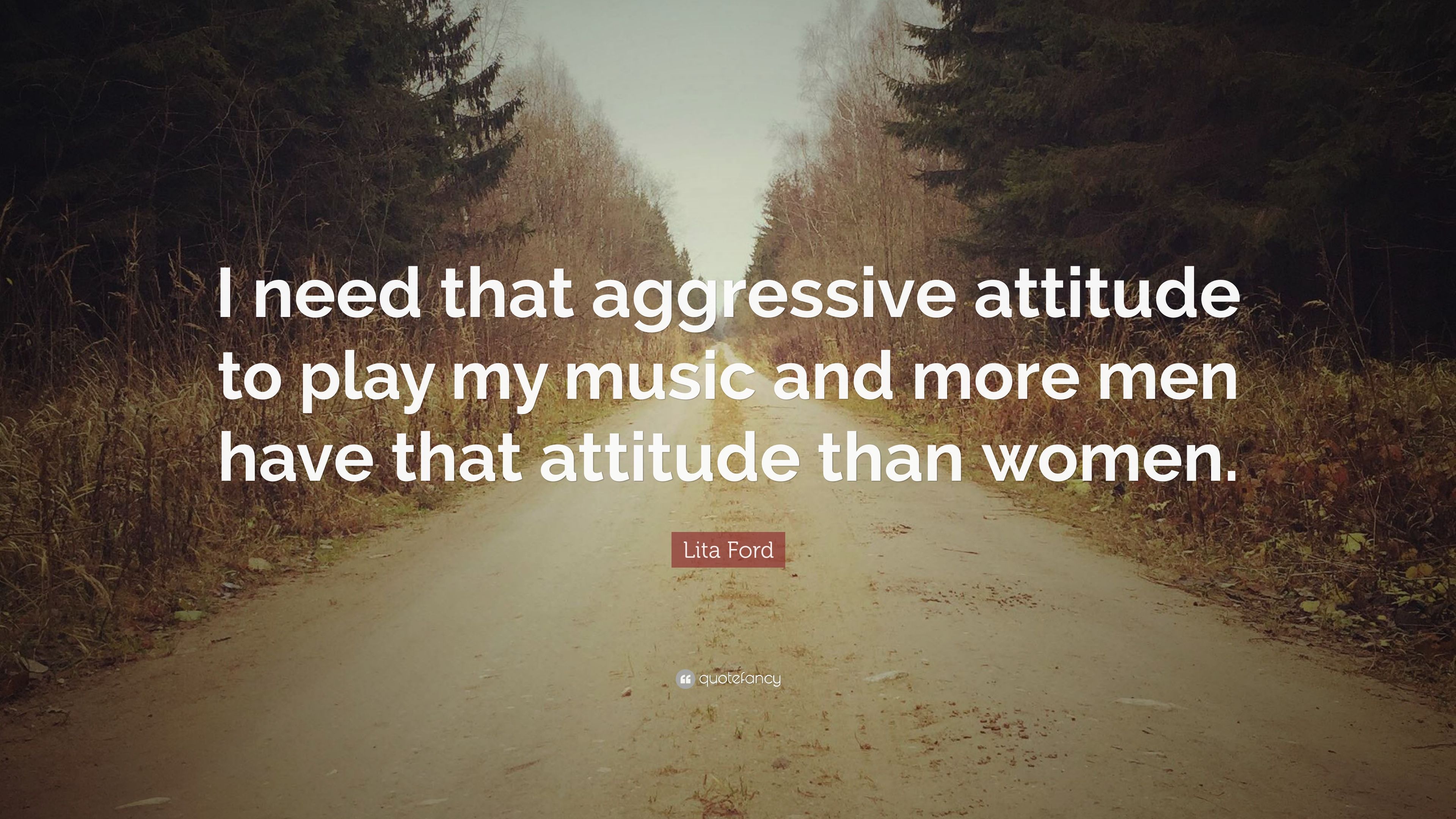 Lita Ford Quote: “I need that aggressive attitude to play my music