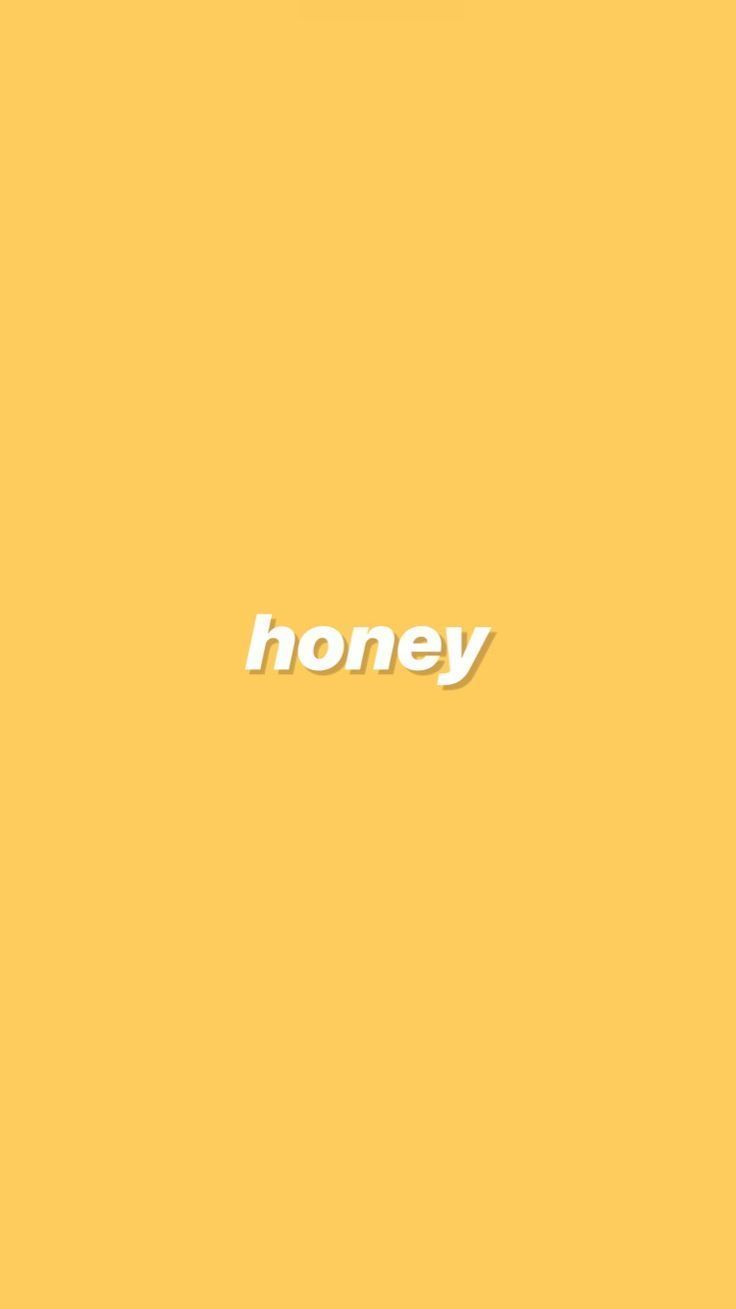Honey wallpaper. Wallpaper quotes, Yellow iphone, Aesthetic