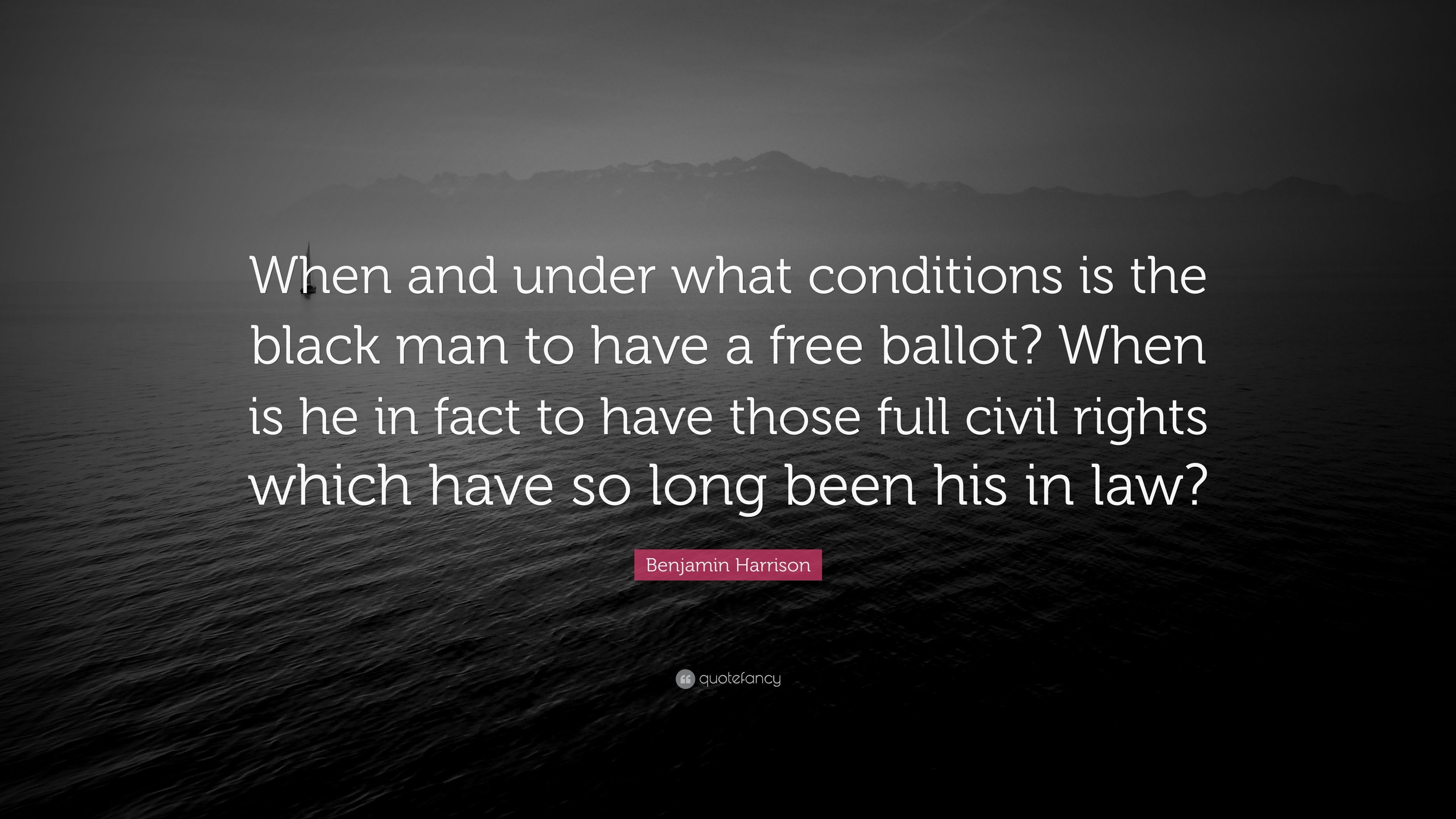 Benjamin Harrison Quote: “When and under what conditions is