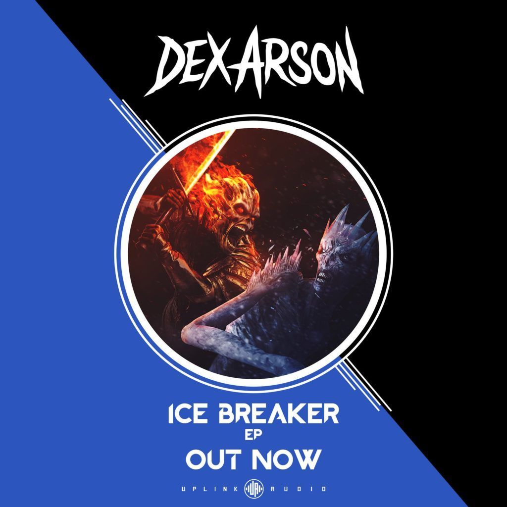Dex Arson Releases Ice Breaker EP on Uplink Audio. Ice breakers