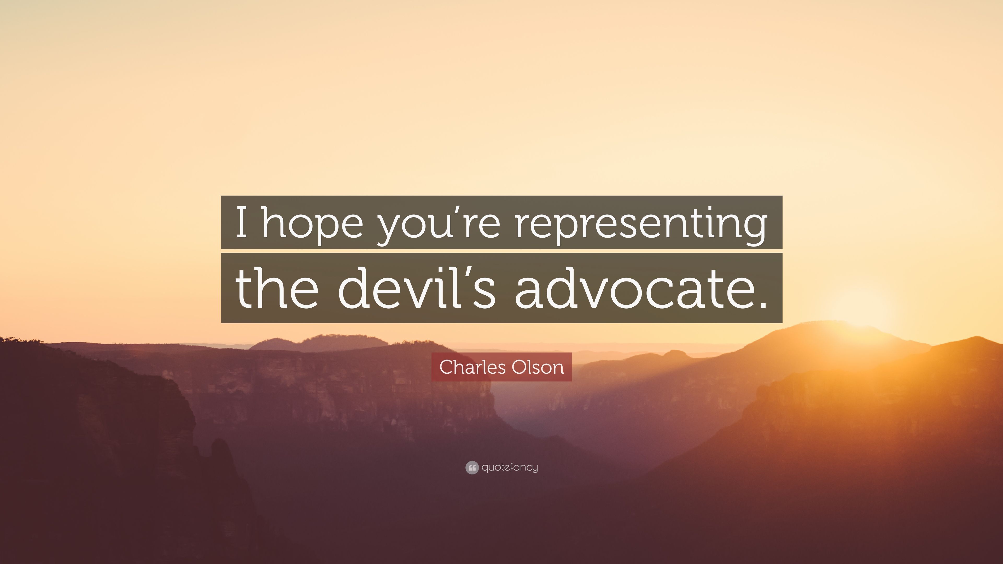 Charles Olson Quote: “I hope you're representing the devil's