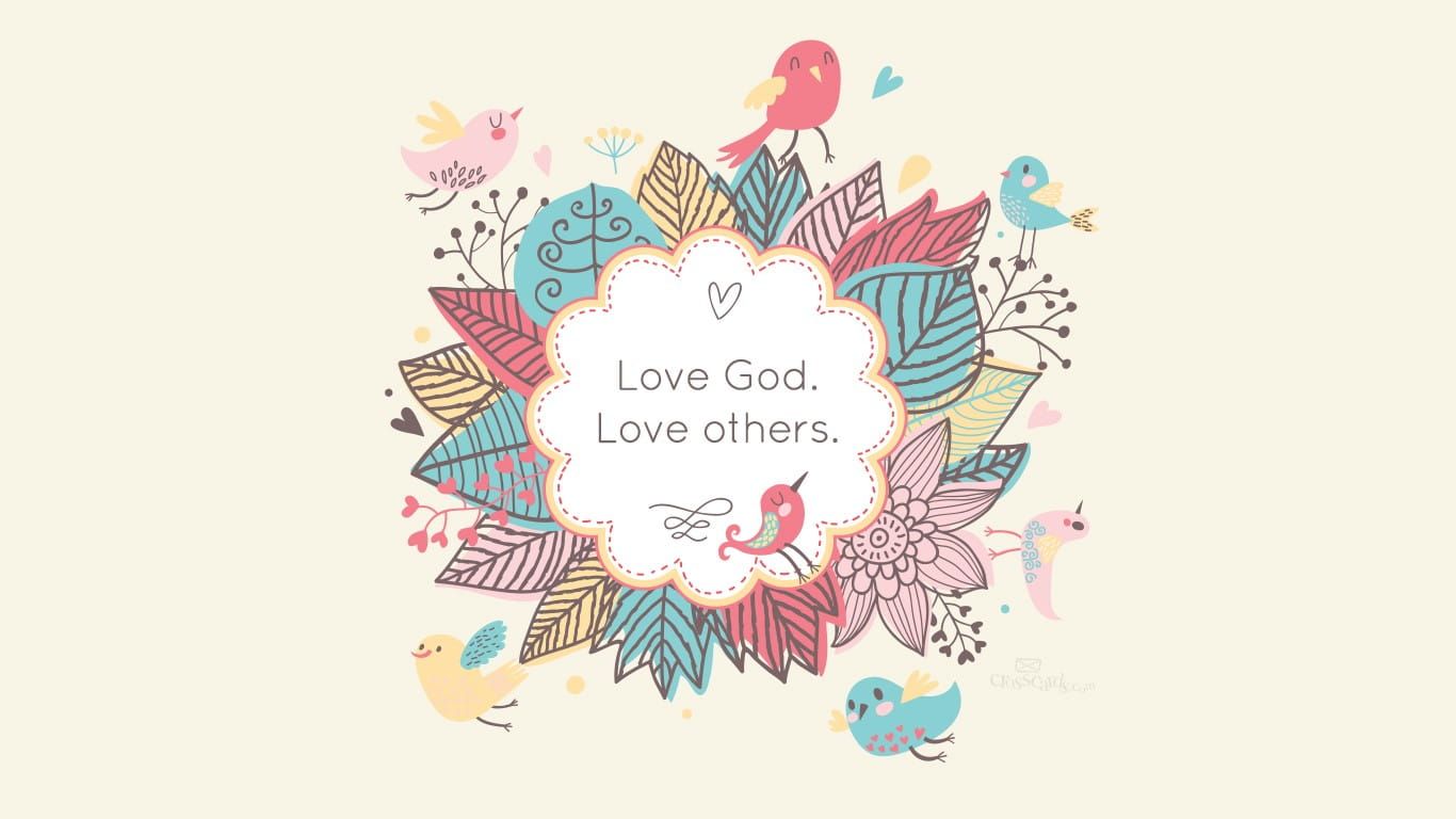 Love God. Love others. Wallpaper Nature Desktop Background