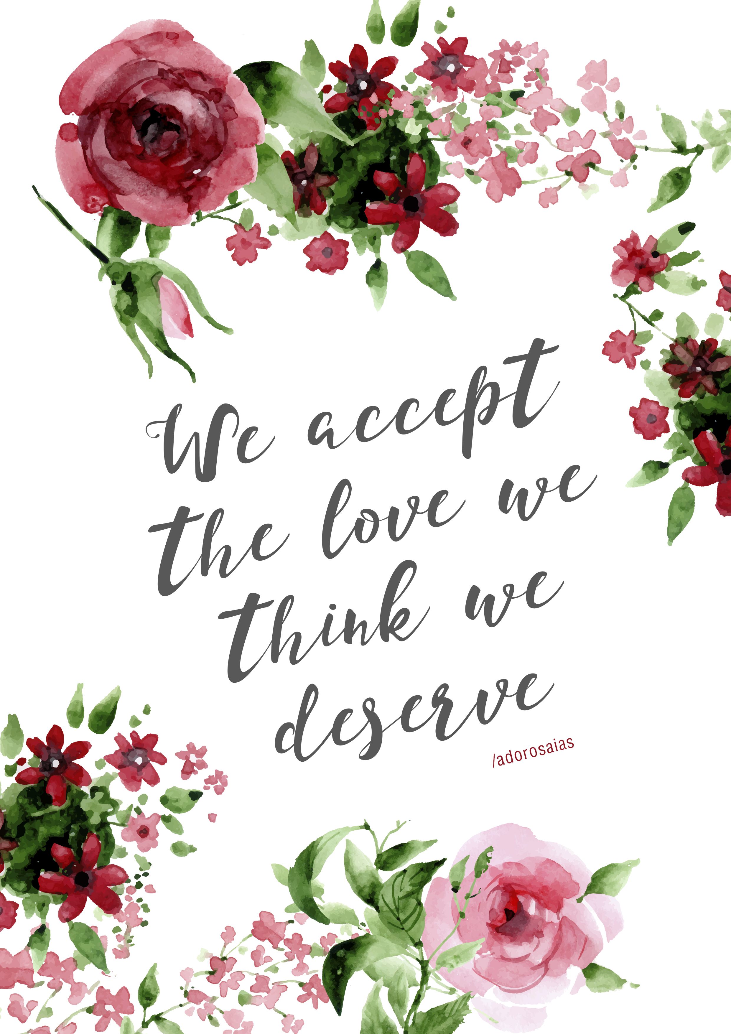 pôster We accept the love we think we deserve. Pretty quotes