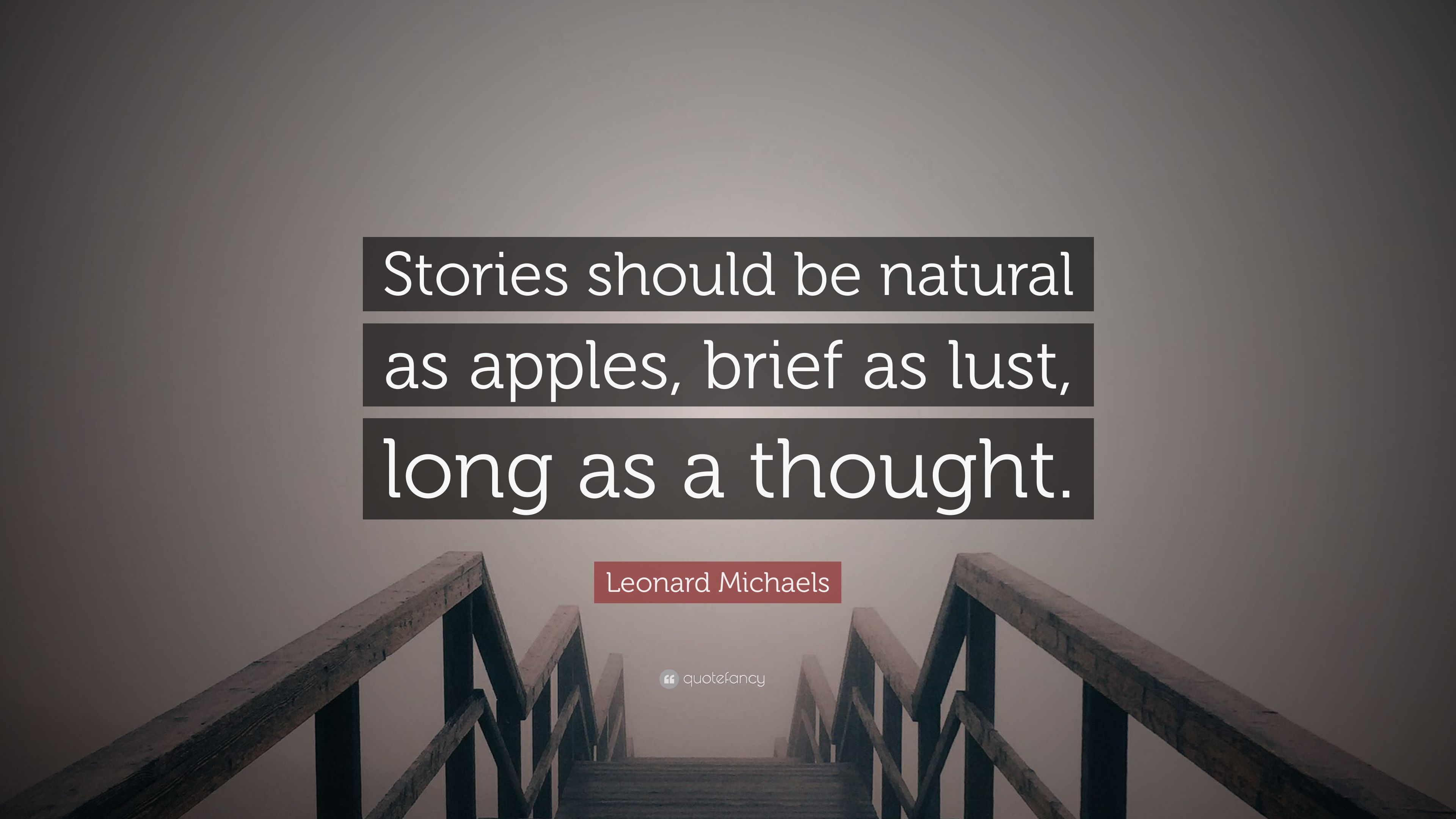 Leonard Michaels Quote: “Stories should be natural as apples