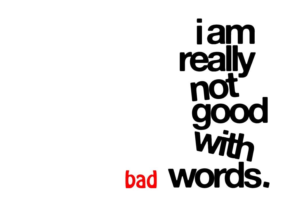 Quotes about Using bad words (21 quotes)