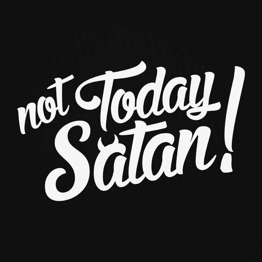 Revolwear Not Today Satan Indie Tees. Satan quotes, Satan, Cool words