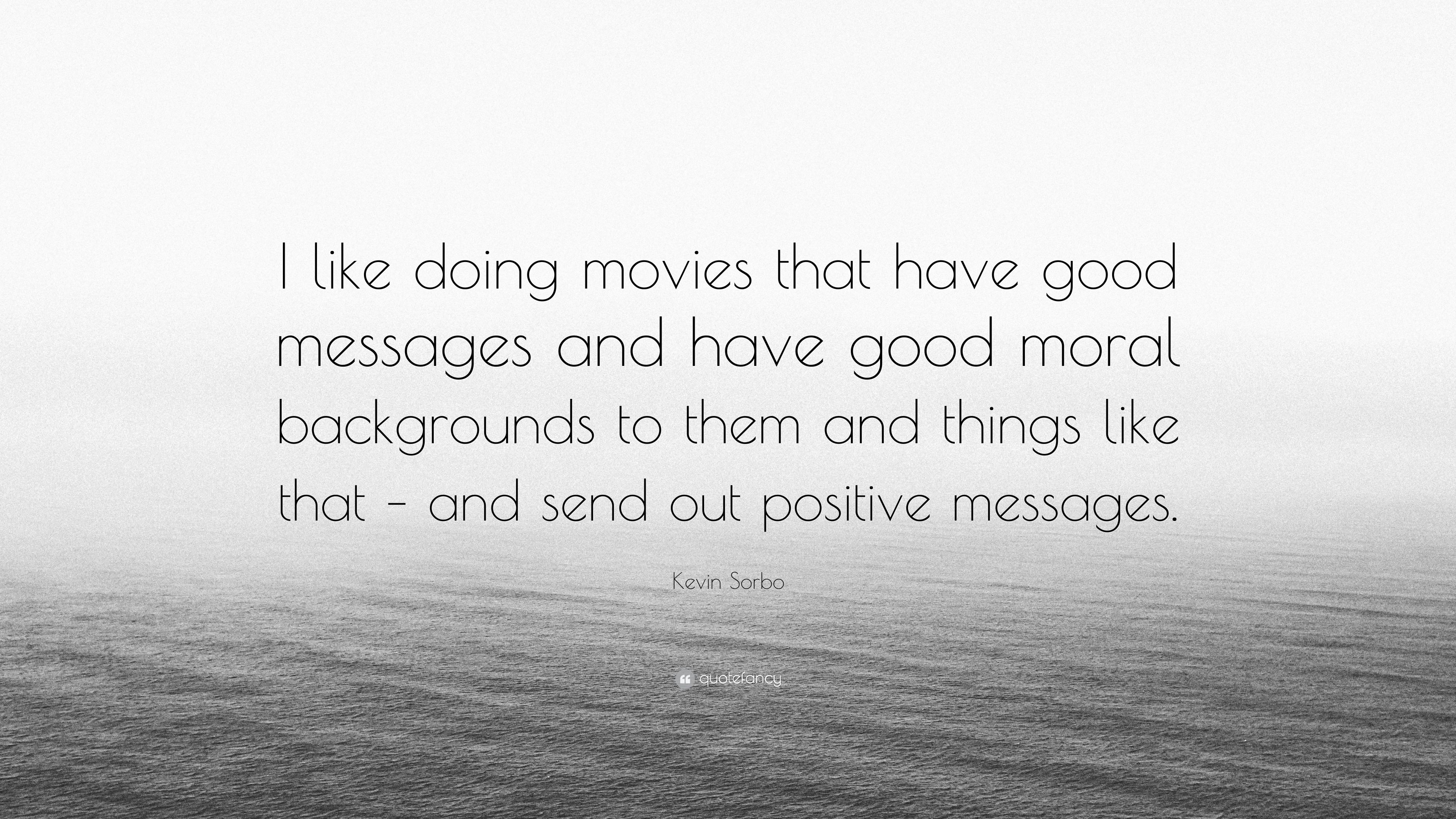 Kevin Sorbo Quote: “I like doing movies that have good messages