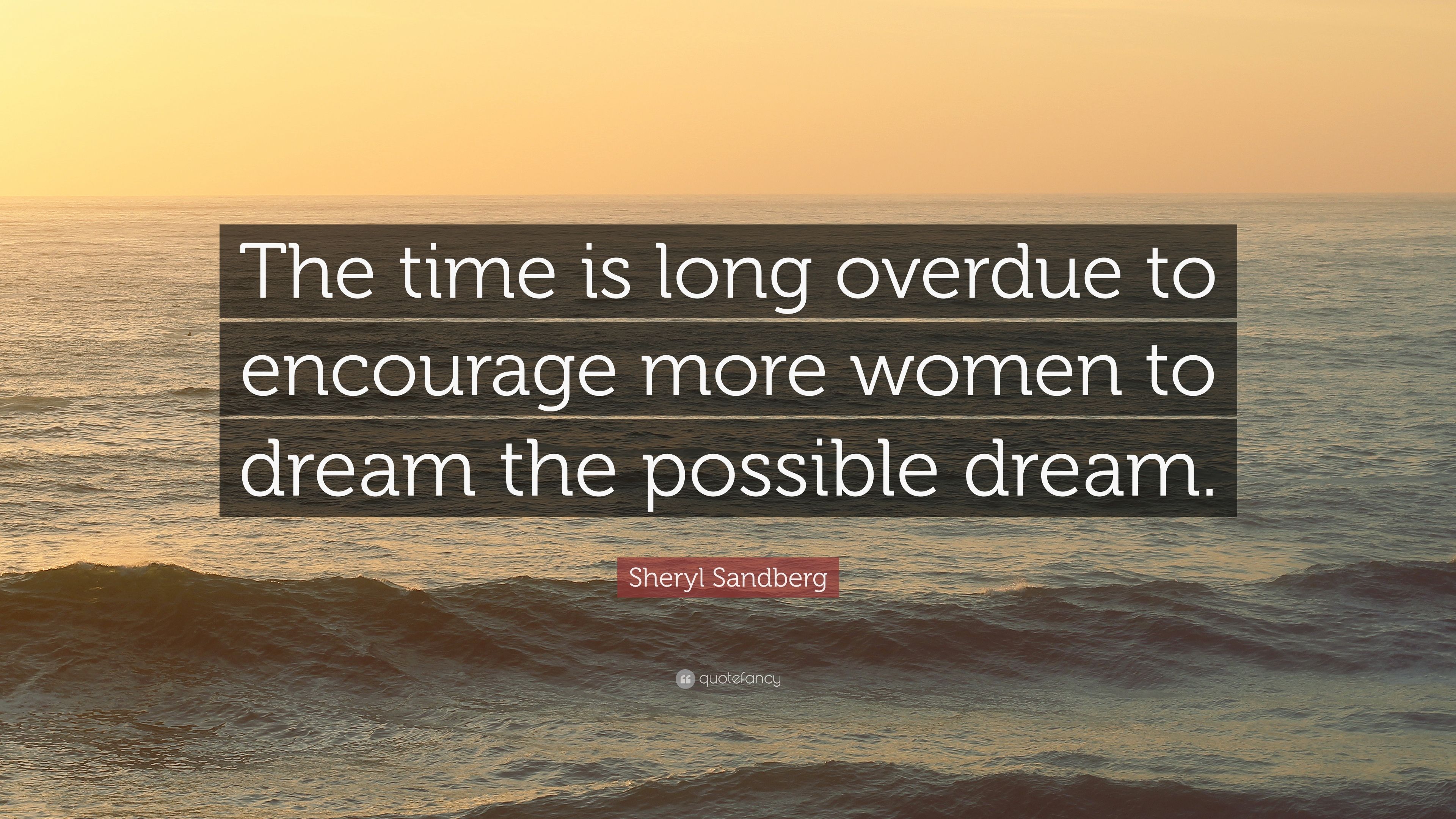 Sheryl Sandberg Quote: “The time is long overdue to encourage more