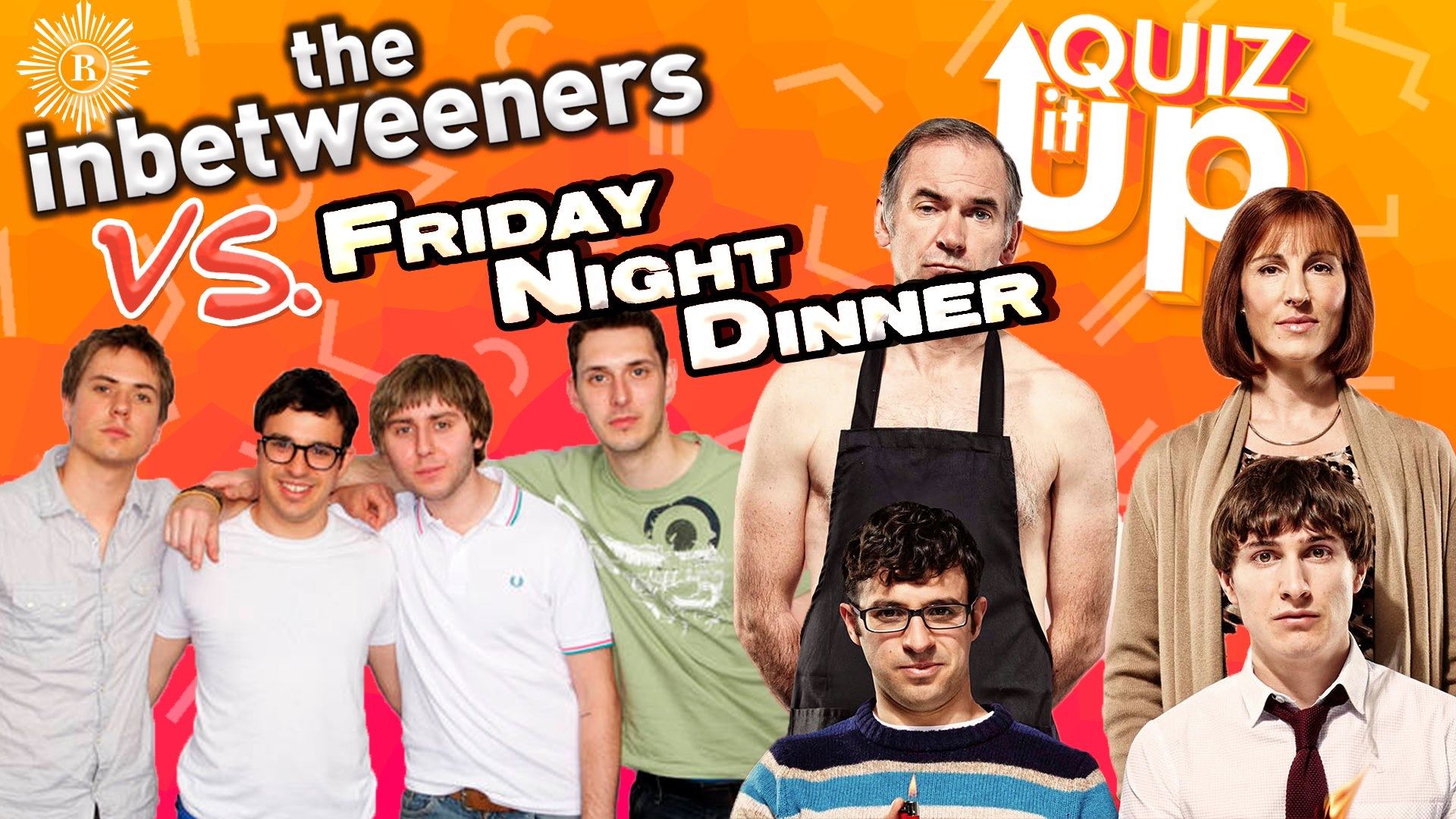 Quiz It Up! Inbetweeners vs Friday Night Dinner! / 09.03.20- Final