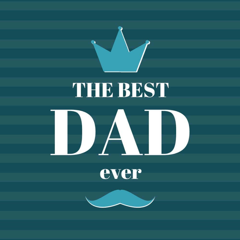 Best Dad Ever Wallpapers Wallpaper Cave