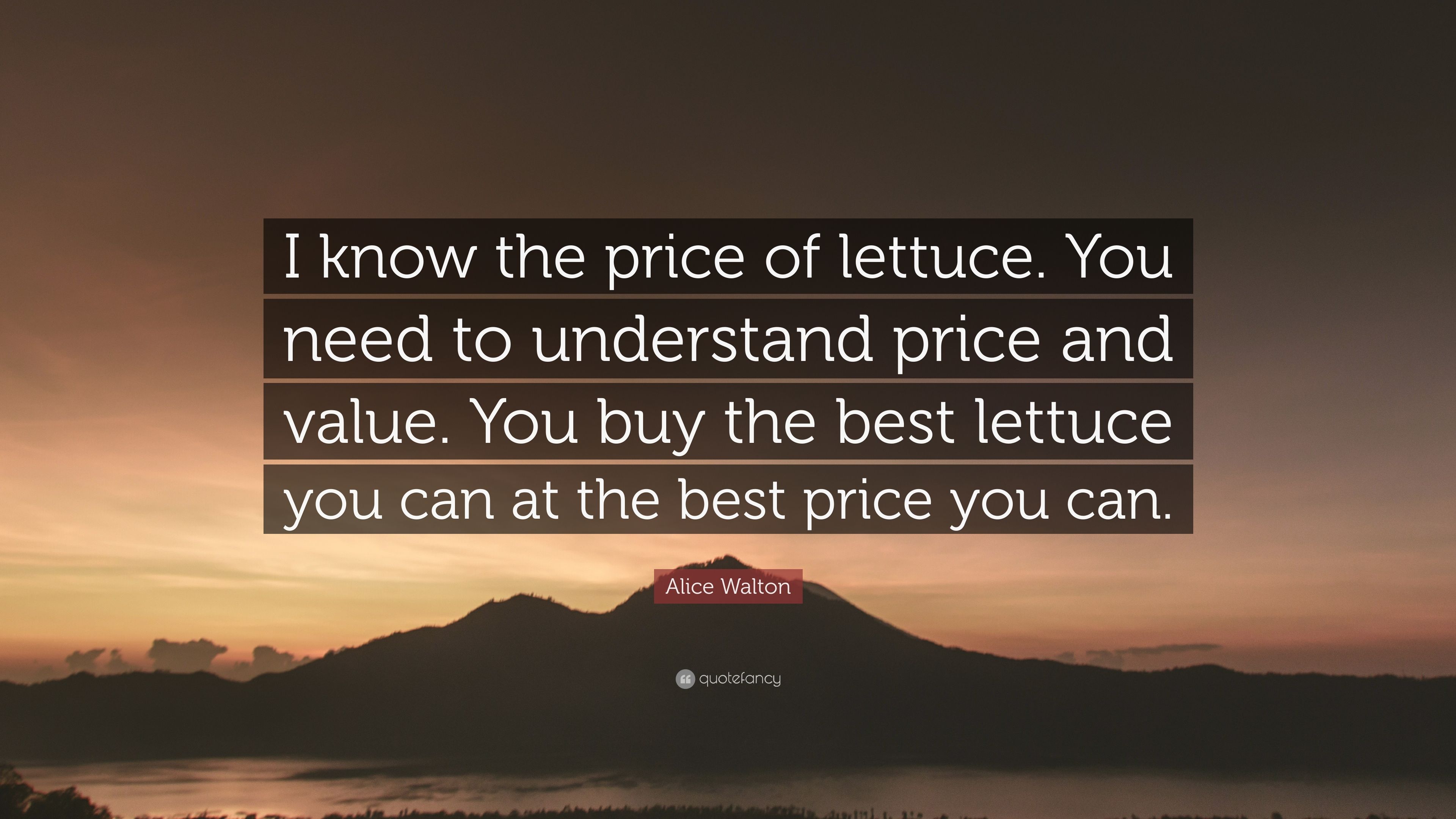 Alice Walton Quote: "I know the price of lettuce. 