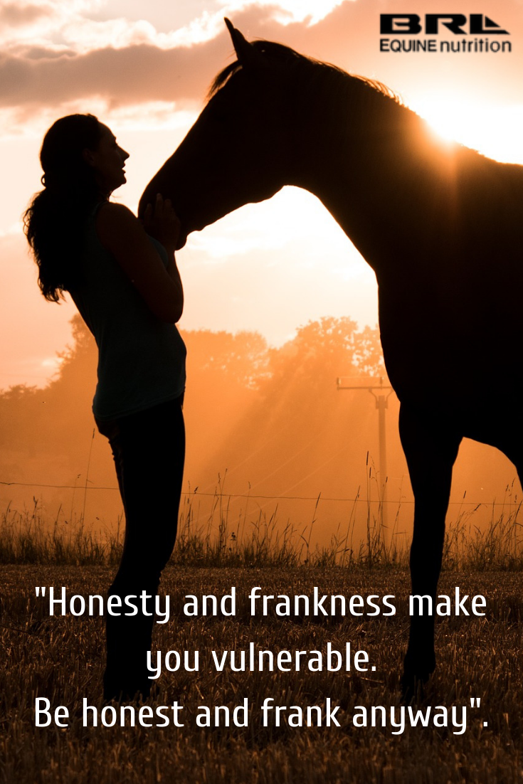 Honesty and frankness make you vulnerable. Be honest and frank