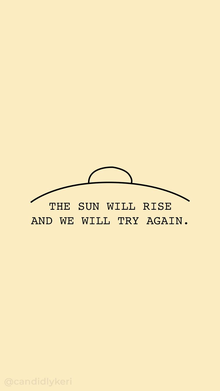 The sun will rise and we will try again quote inspirational