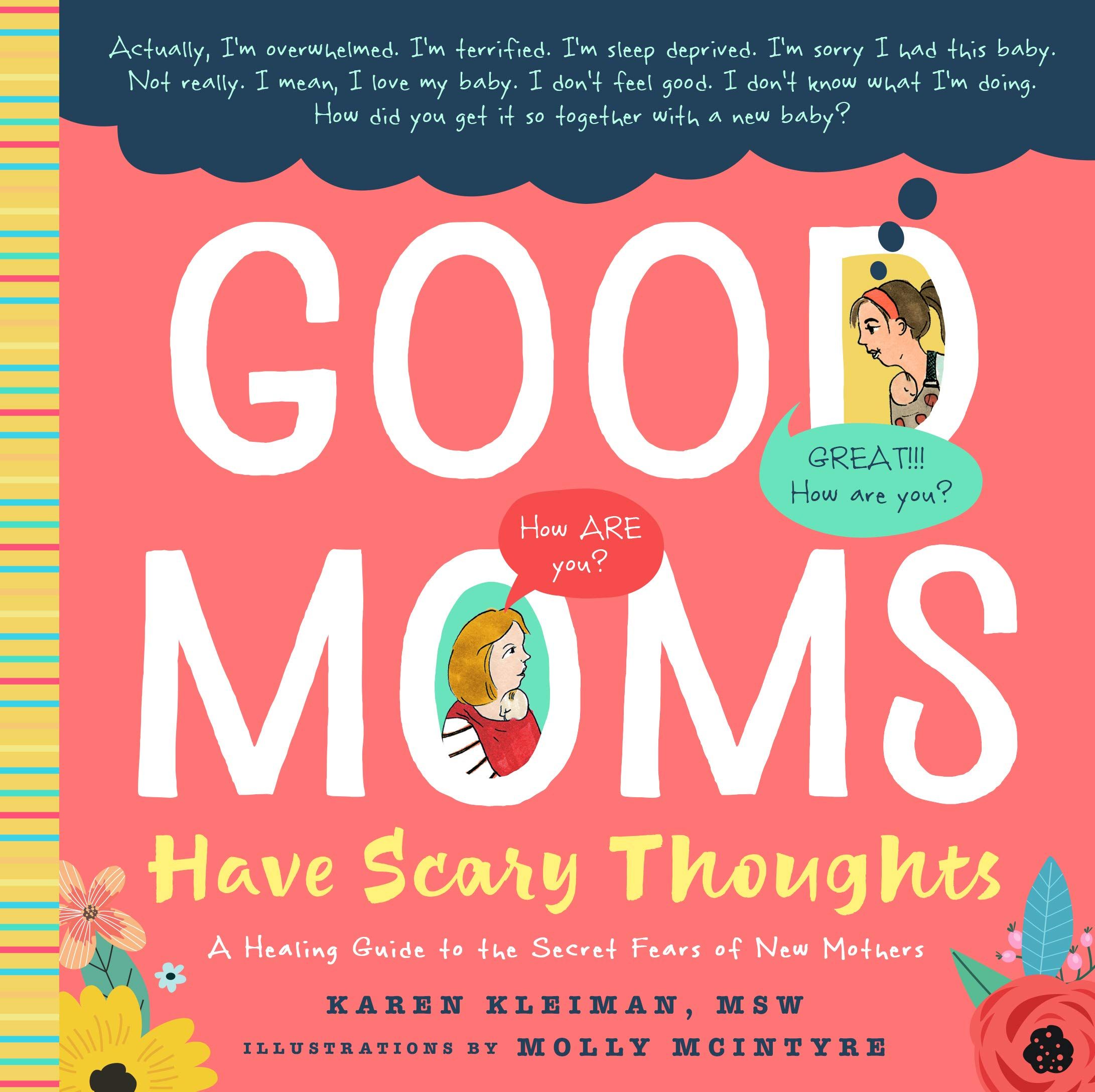 Good Moms Have Scary Thoughts: A Healing Guide to the Secret Fears
