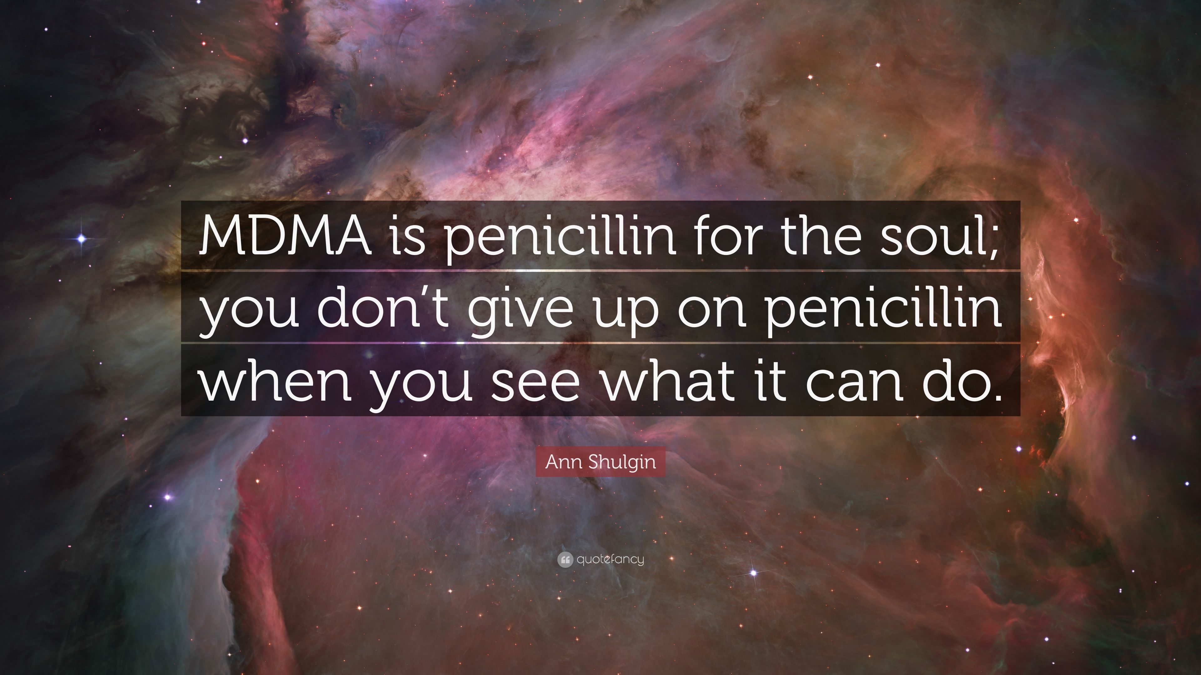 Ann Shulgin Quote: “MDMA is penicillin for the soul; you don't