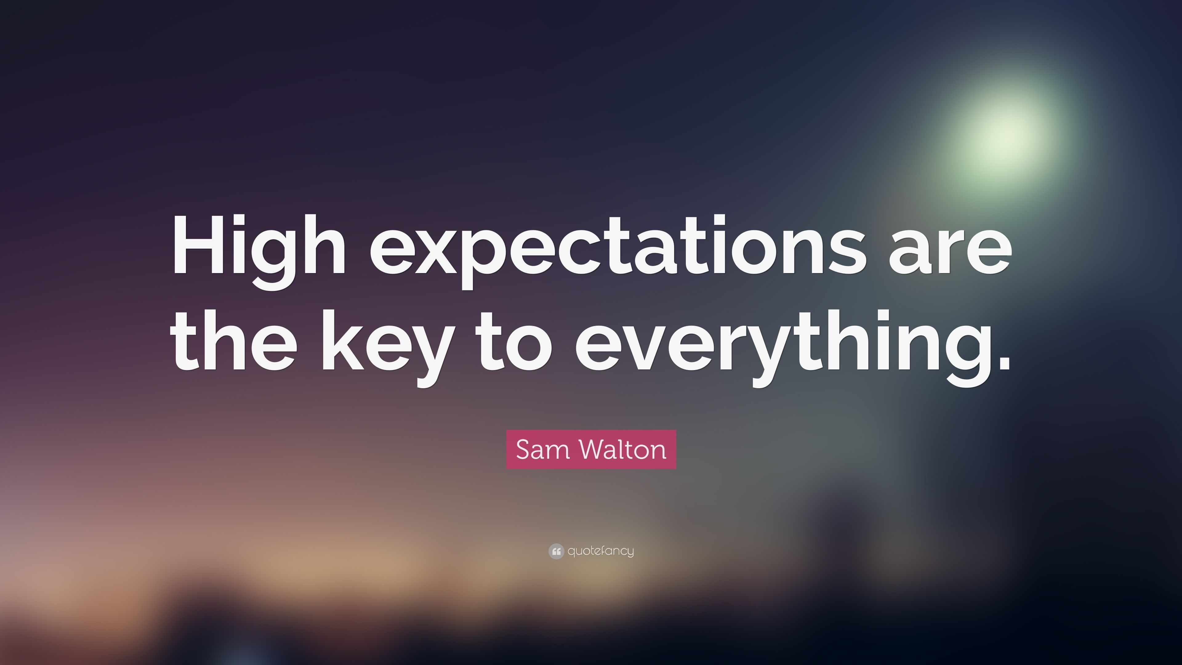 Sam Walton Quote: “High expectations are the key to everything