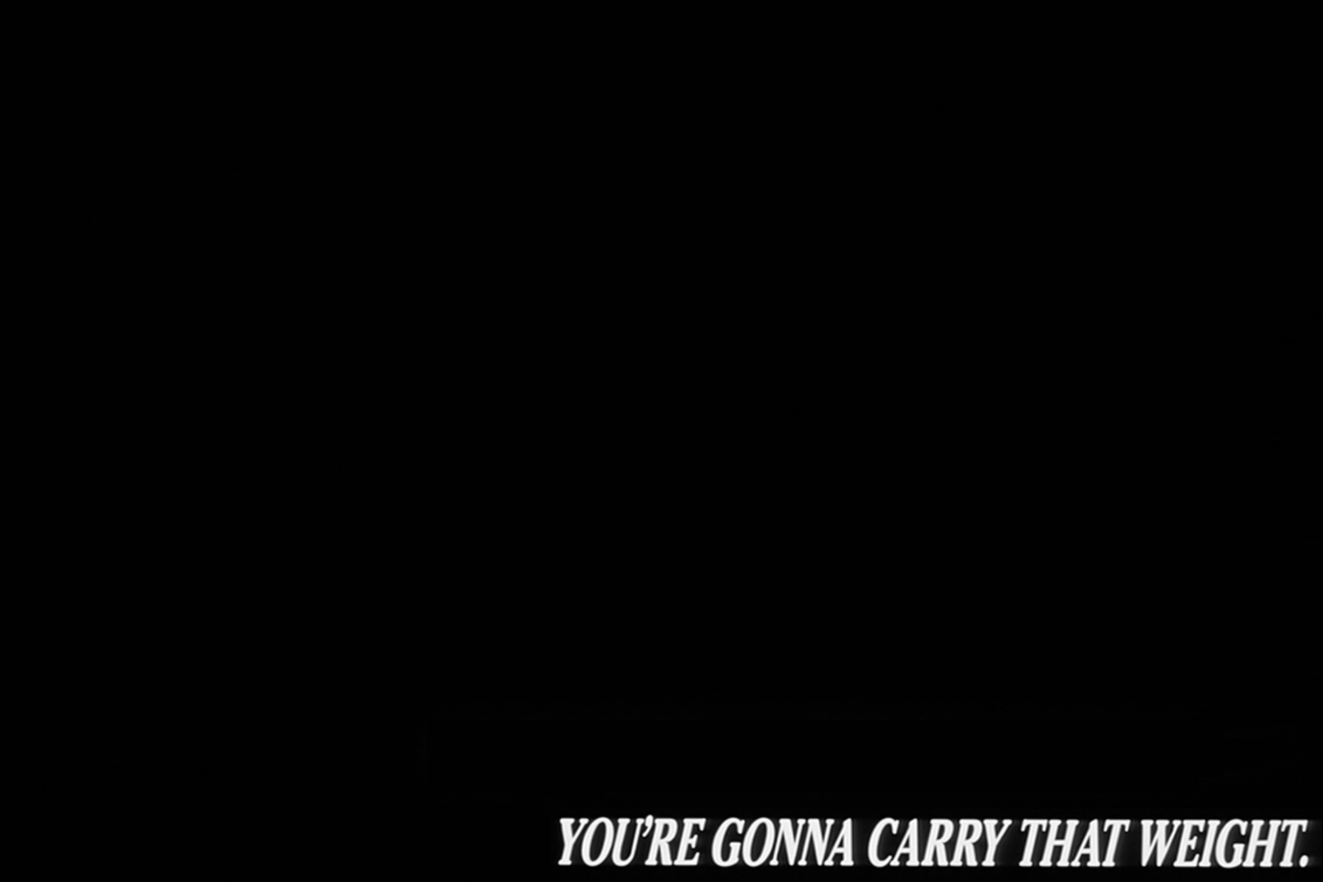 You're Gonna Carry That Weight. Wallpaper