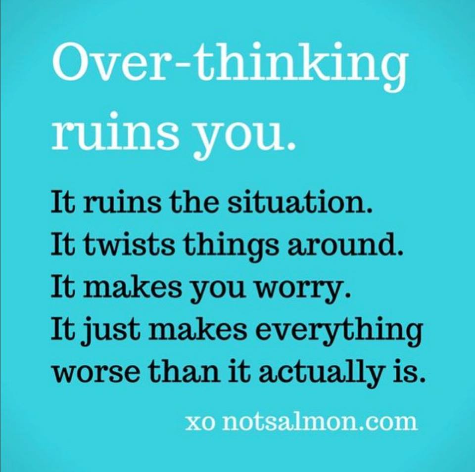 Stop Overthinking Quotes! Reminders to Stop Overanalyzing