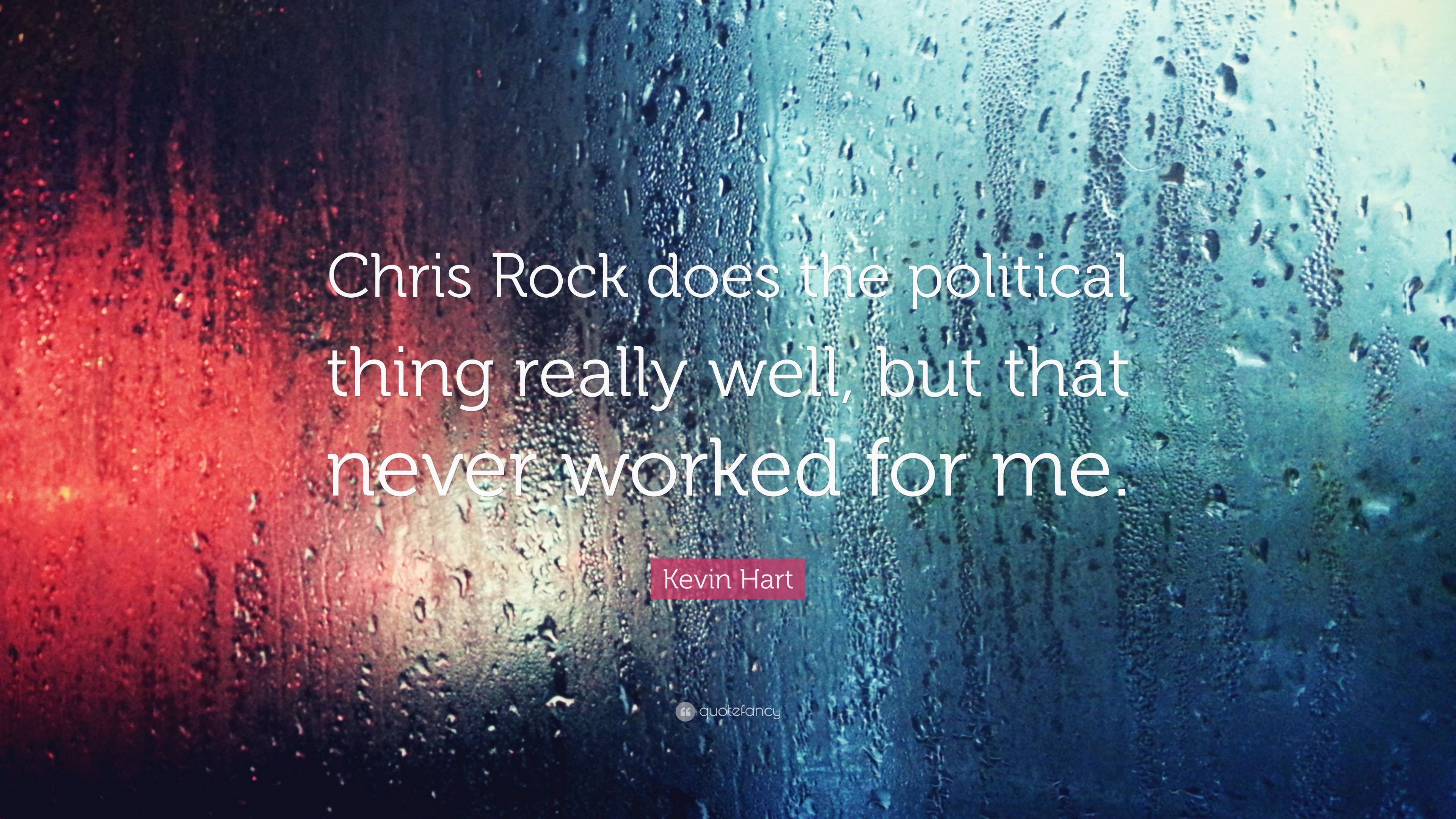 Kevin Hart Quote: “Chris Rock does the political thing really well