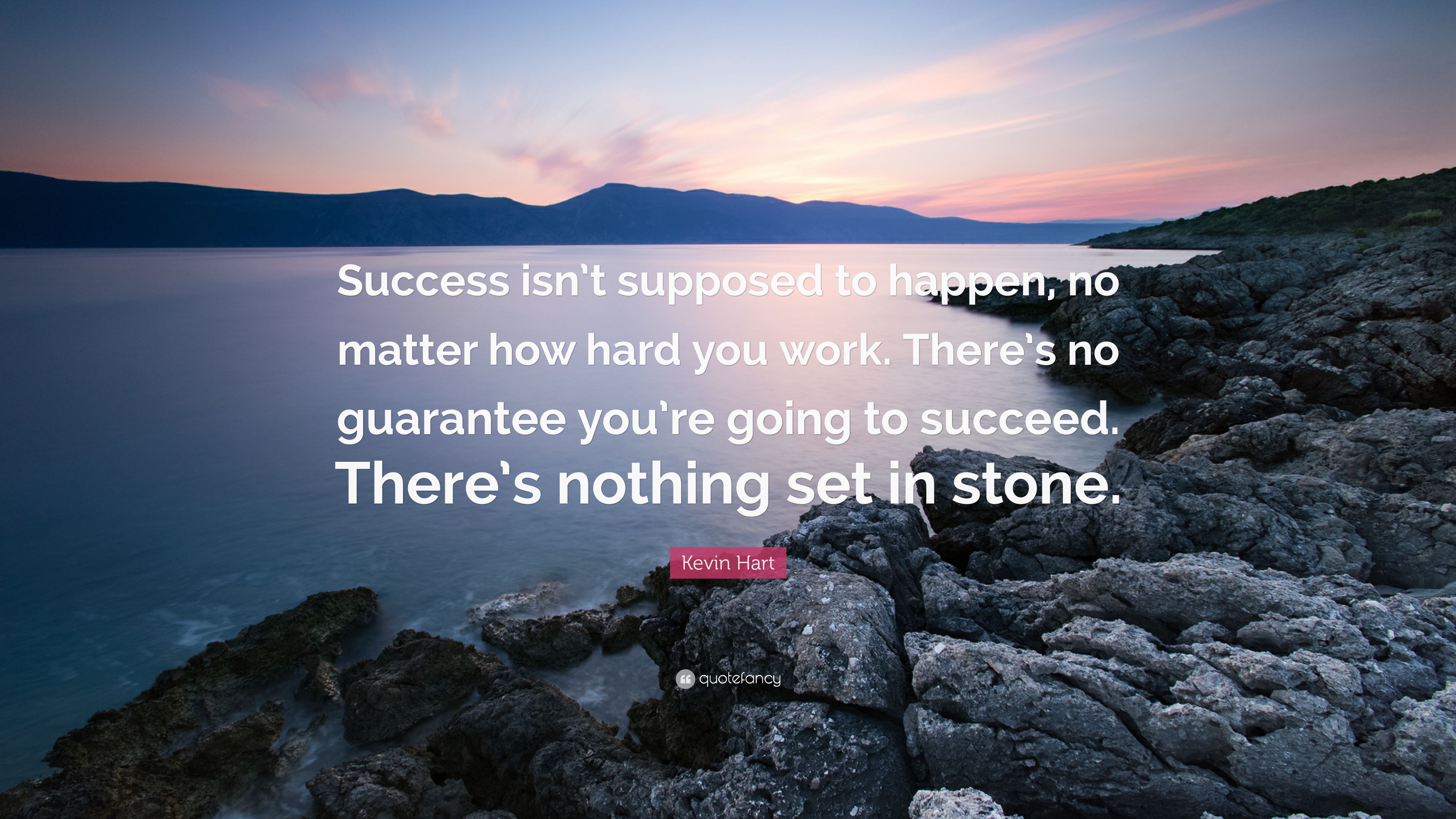 Kevin Hart Quote: “Success isn't supposed to happen, no matter how