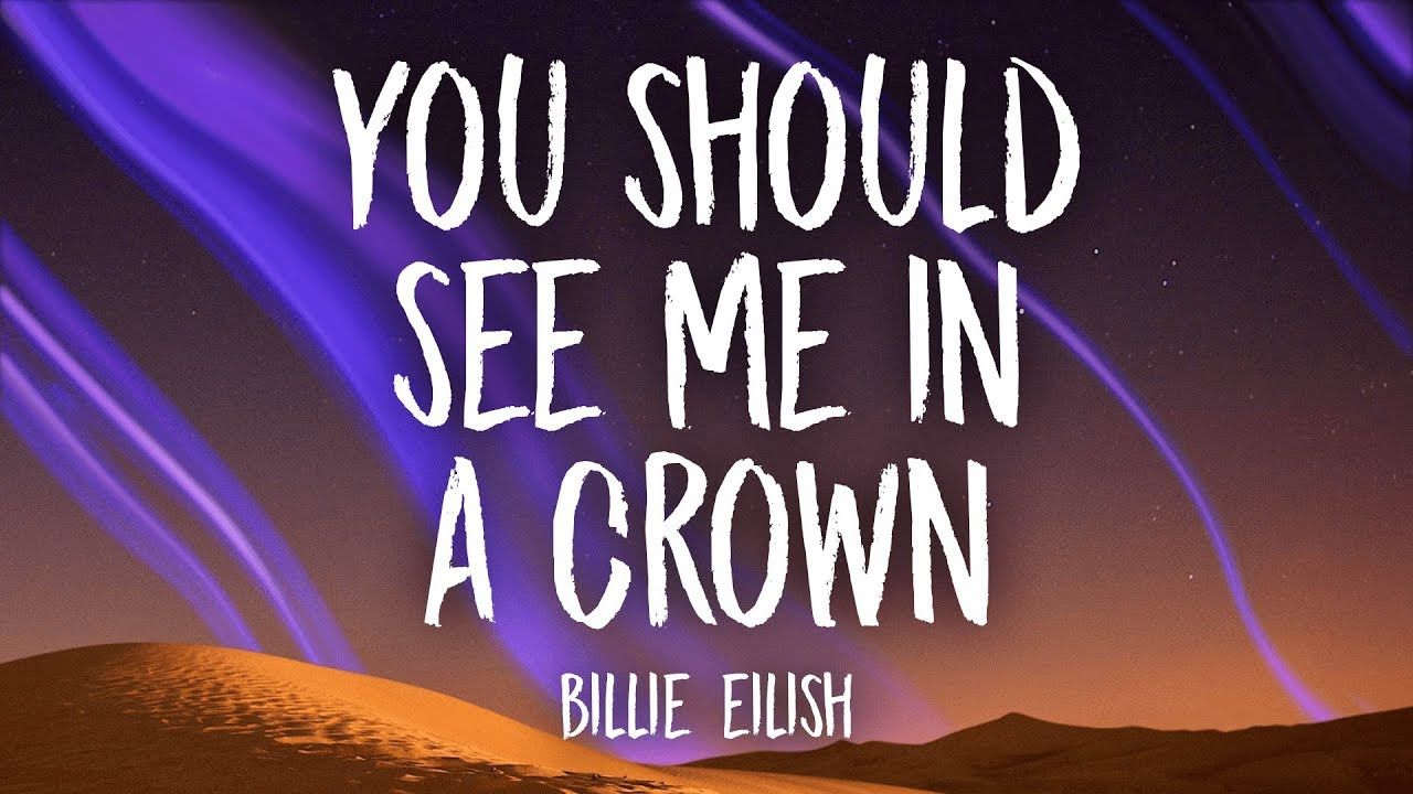 Billie Eilish should see me in a crown (Lyrics)