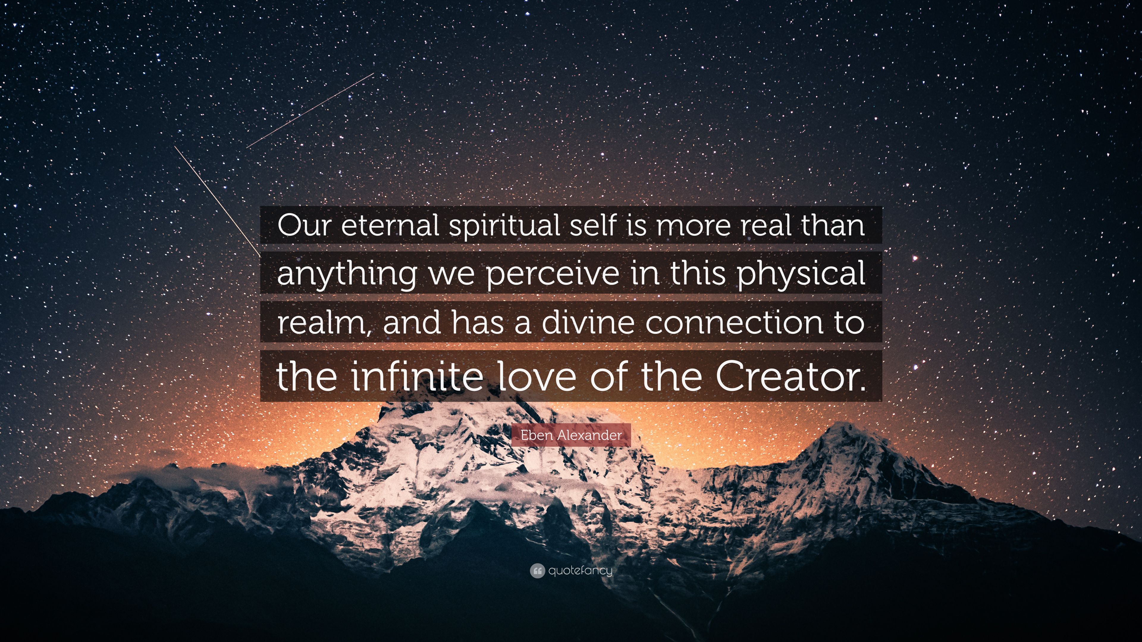 Eben Alexander Quote: “Our eternal spiritual self is more real